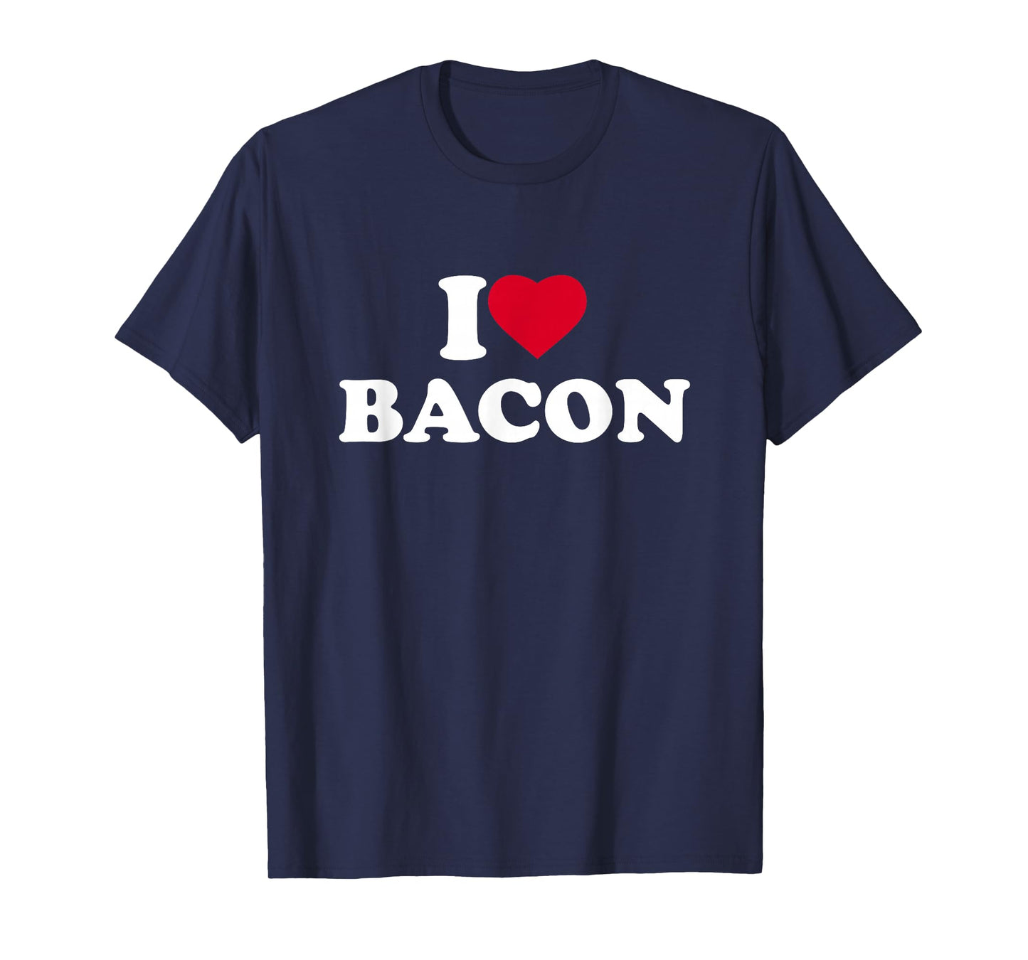 I Love Bacon I Heart Bacon Lover T-Shirt