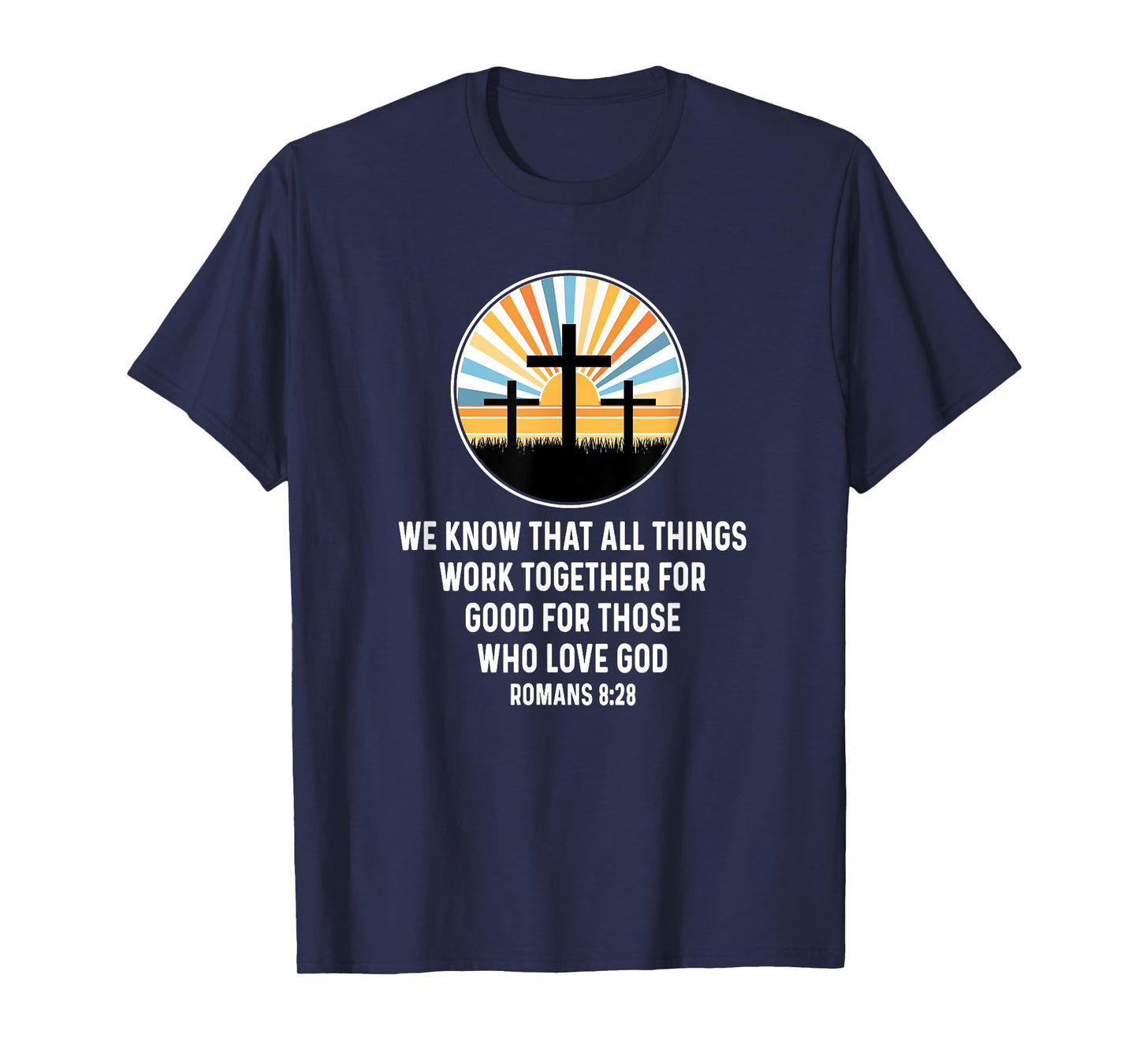 Romans 8:28 8 28 God Jesus Religious Quote Christian Salty T-Shirt