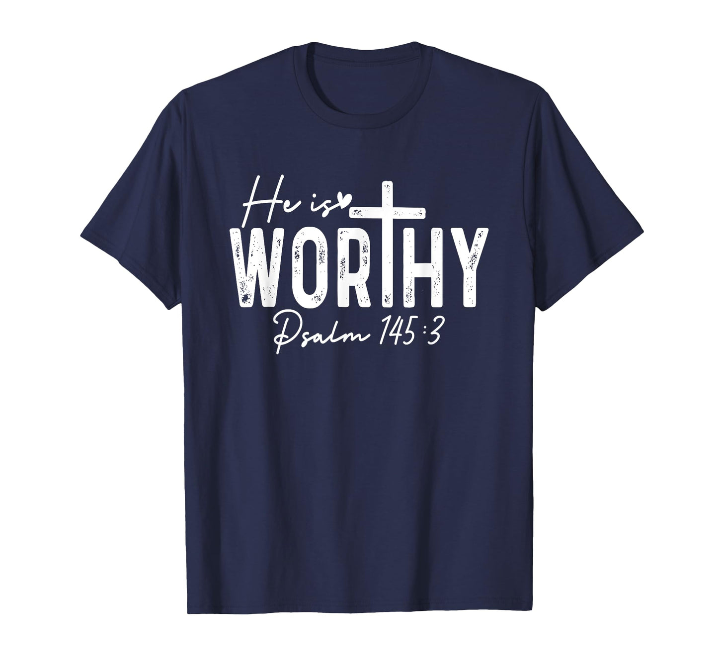 He Is Worthy Christian Saying Jesus God Faith Bible T-Shirt