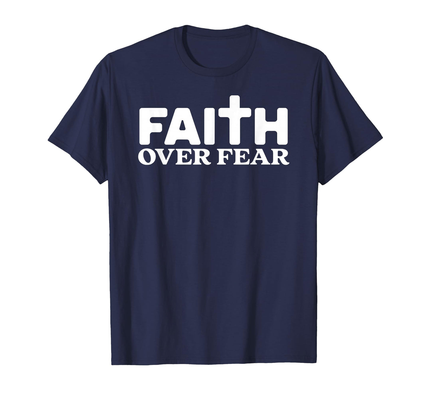 Faith Over Fear Cross God Jesus Christian Men Women Kids Tee T-Shirt