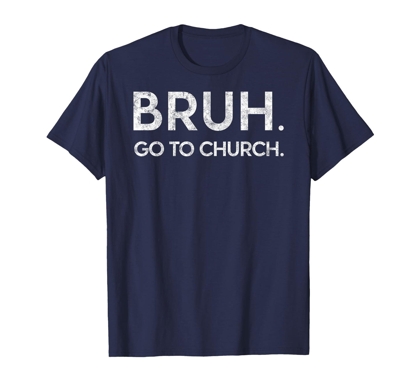Bruh Go to Church Funny Christian Jesus Christ Prayer Humor T-Shirt