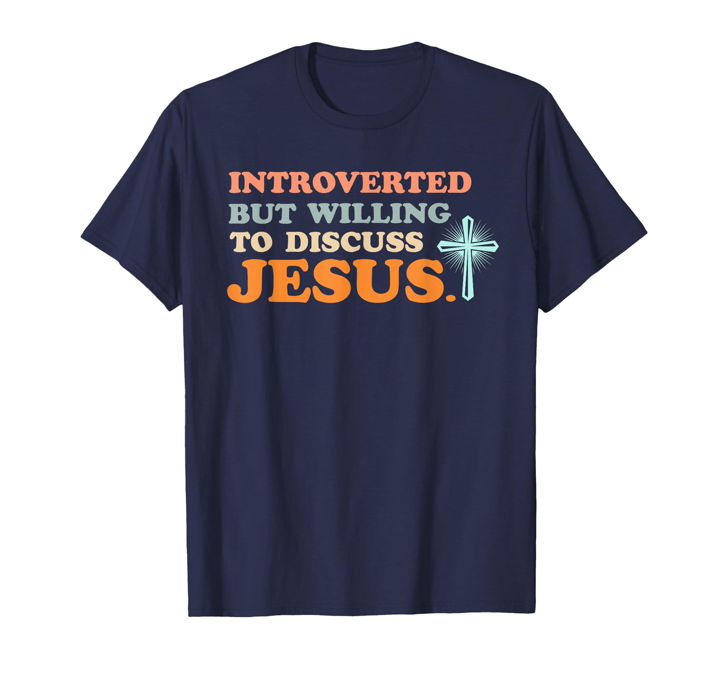 Introverted But Willing to Discuss Jesus Christian T-Shirt