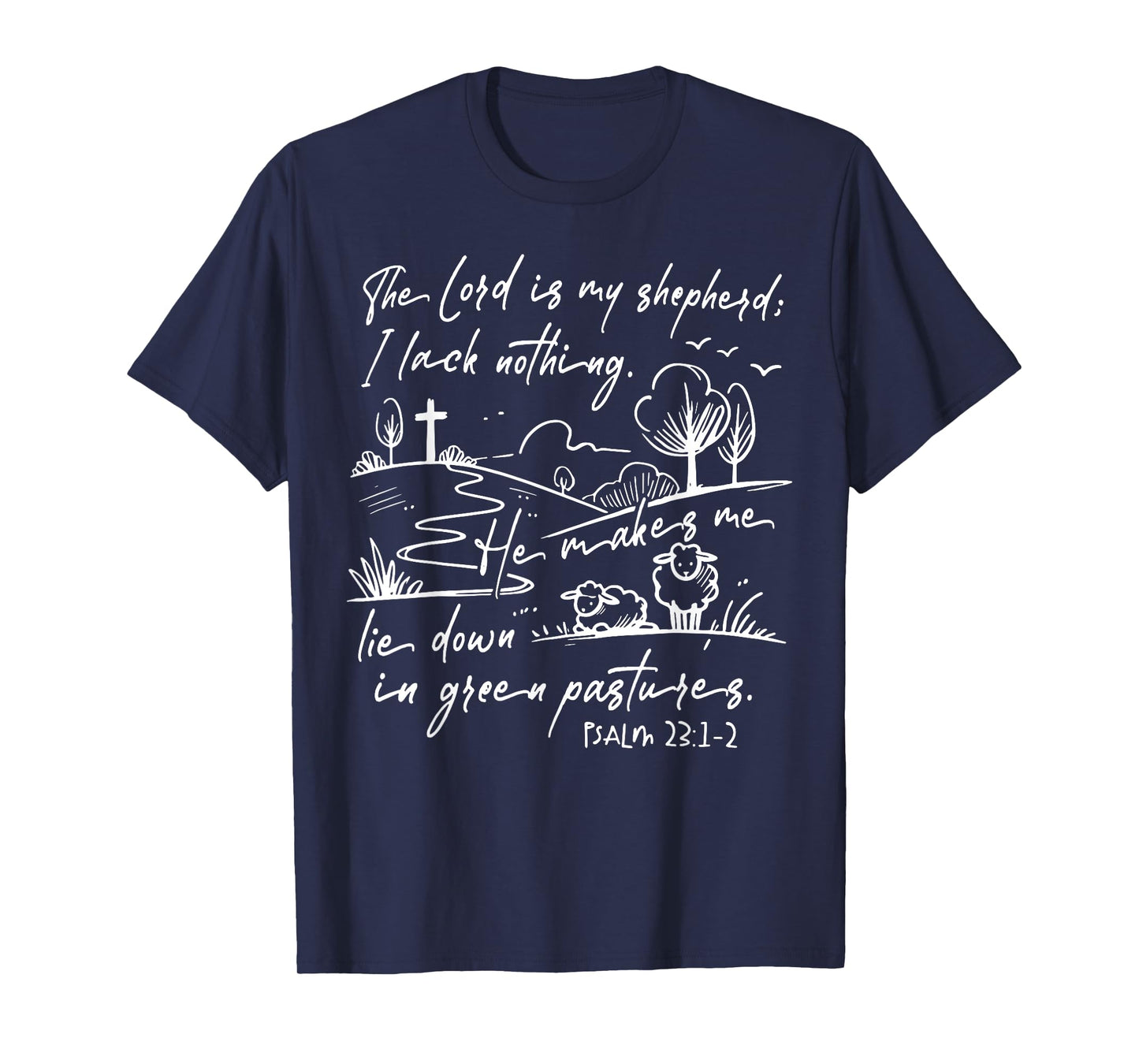 The Lord Is My Shepherd I Lack Nothing He Makes Me Lie Down T-Shirt