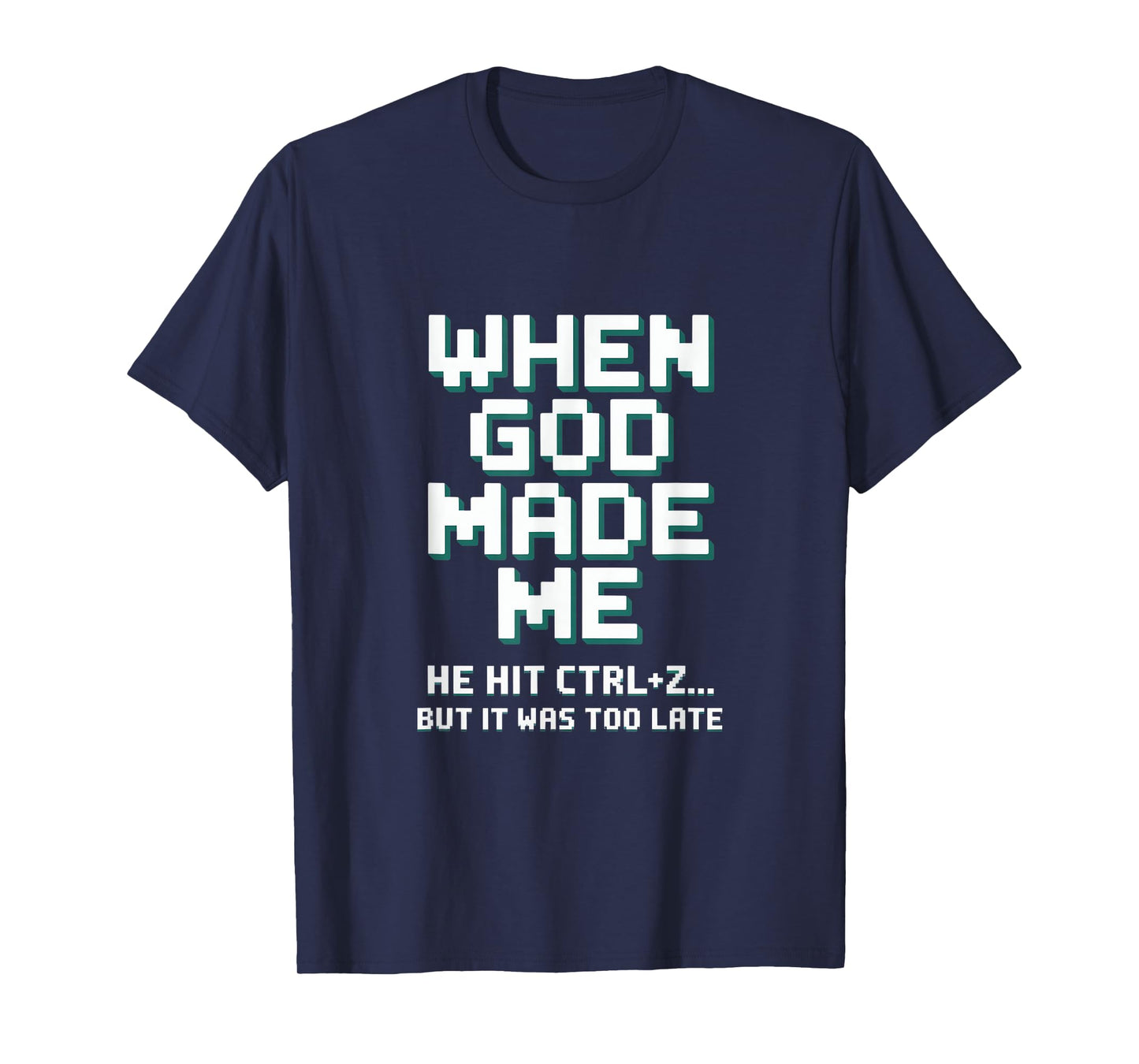 Humor When God Made Me He Hit Ctrl Z T-Shirt