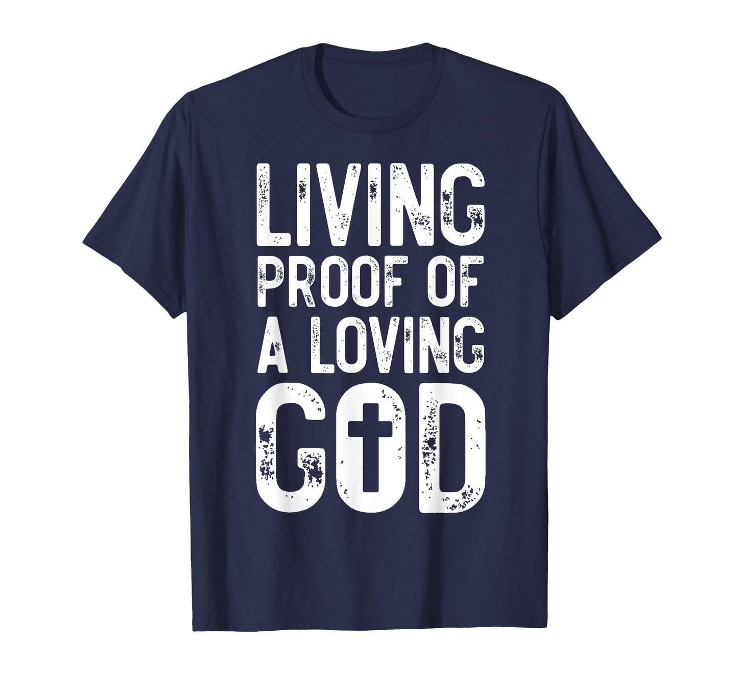 Living Proof of A Loving God Bible Verse, Religious Gifts T-Shirt