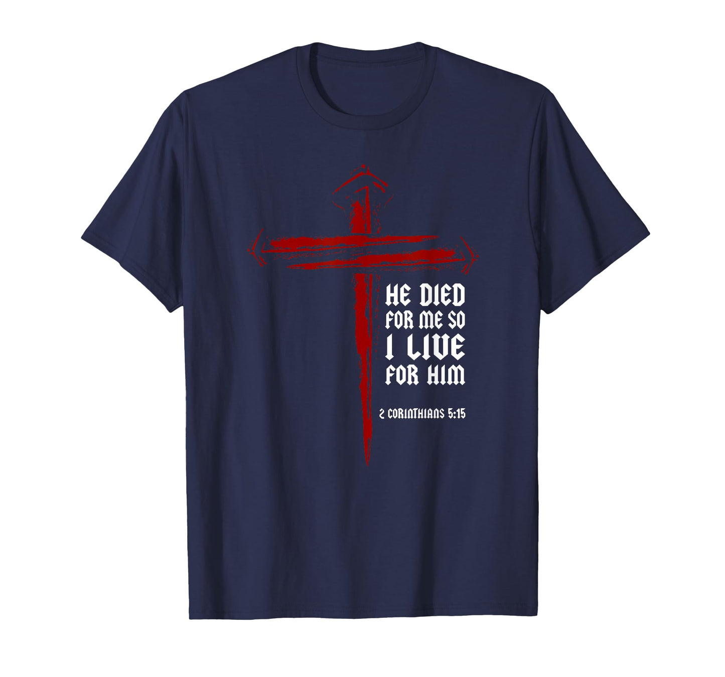 Christian Cross Nails Jesus 2 Corinthians 5:15 Bible Verse T-Shirt