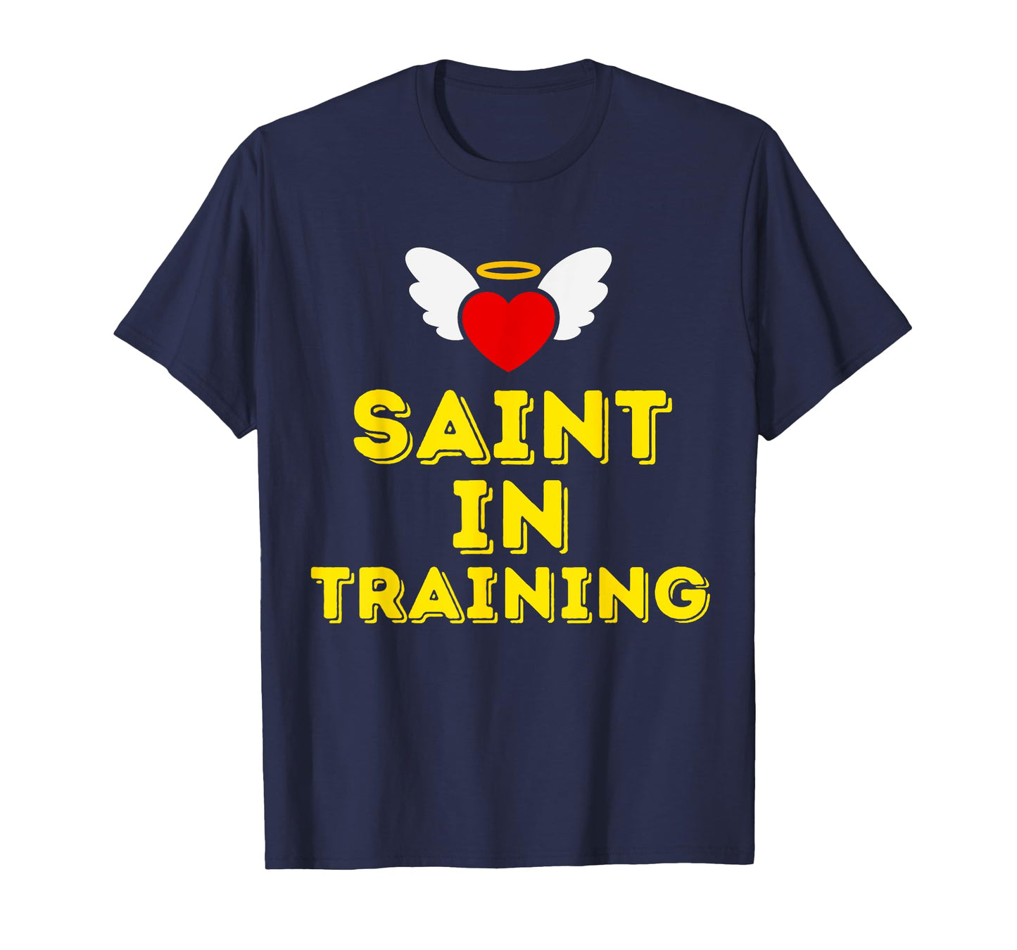 Saint in Training, Christian, Catholic, Orthodox, Anglican T-Shirt
