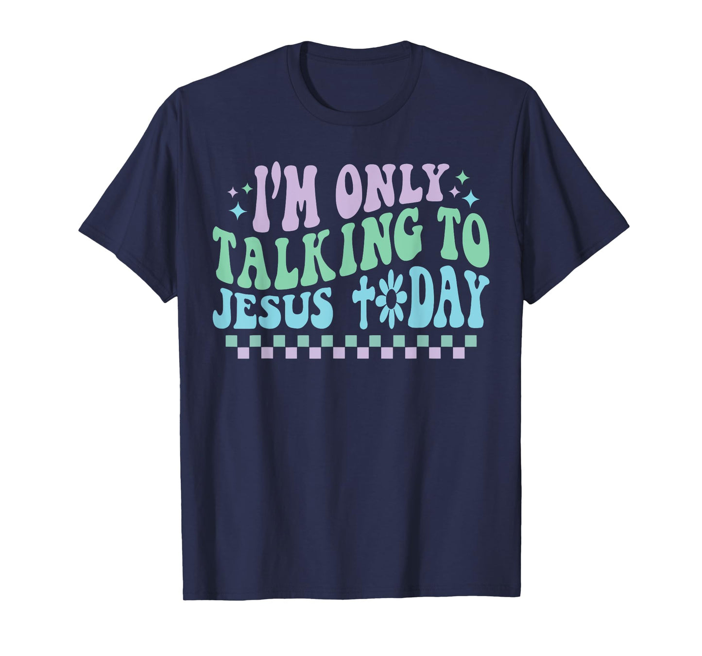 Groovy I'm Only Talking To Jesus Today Cross Christian T-Shirt