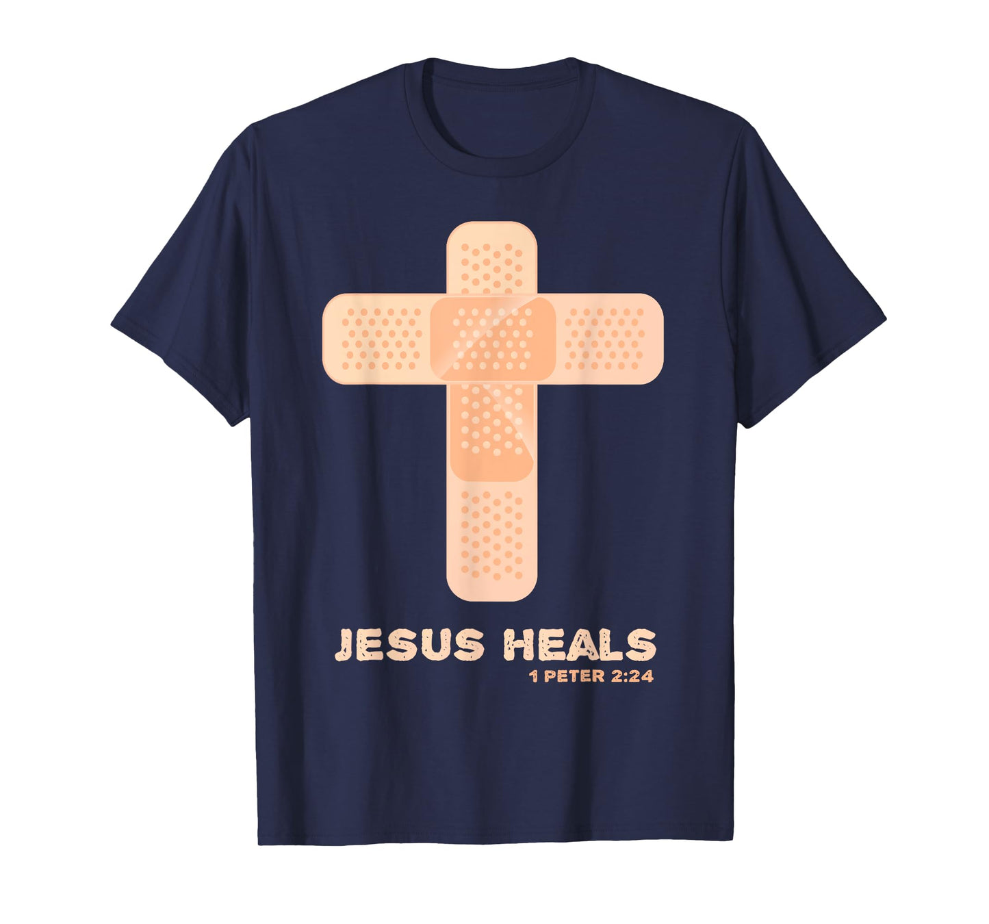 Jesus Heals - Christian Faith Healing Bible Verses 1 Peter 2 T-Shirt