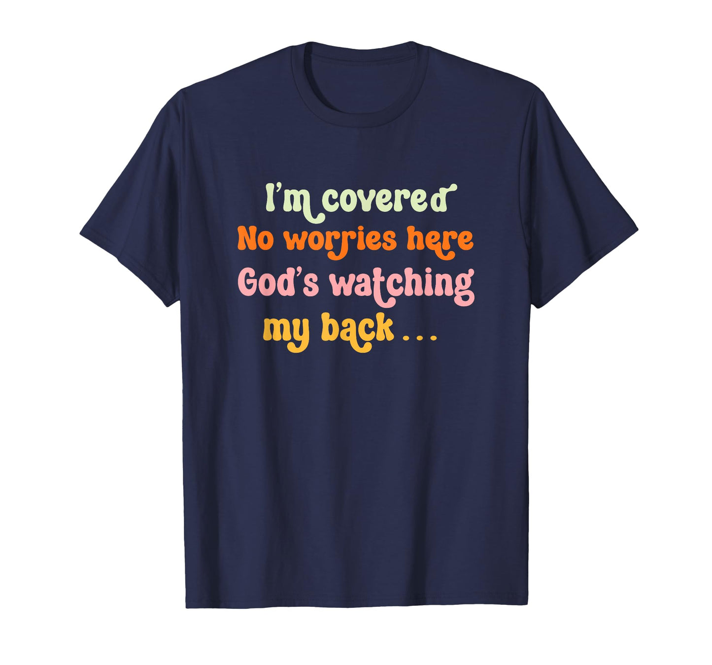 I'm Covered No Worries God's Watching My Back Christians T-Shirt