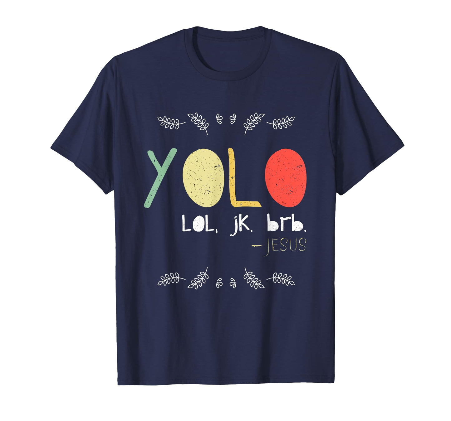 Yolo LOL JK BRB Jesus Christian Faith Followers Shirt