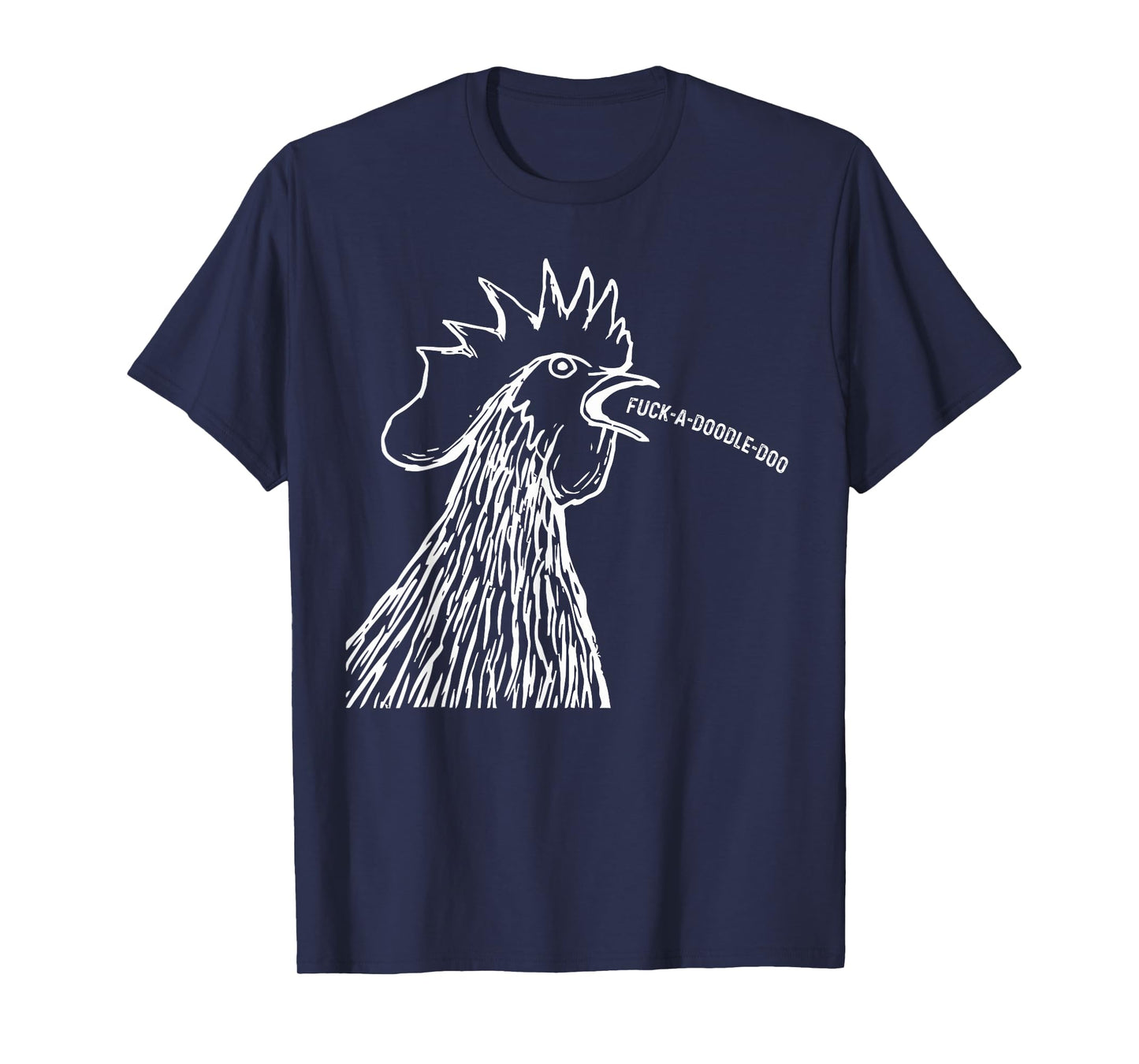 Chicken Saying Fuck-A-Doodle-Doo Rooster Funny T-Shirt