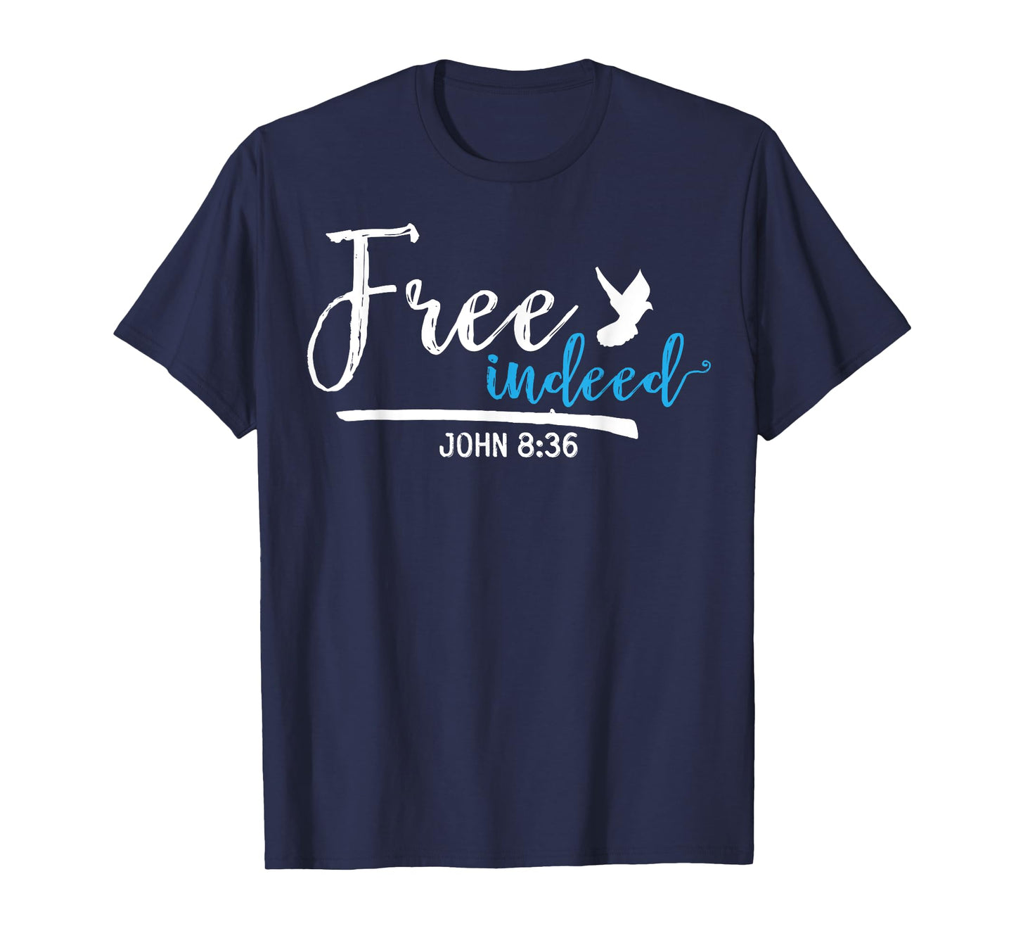 Free Indeed John 8:36 Religious Christian T-Shirt T-Shirt