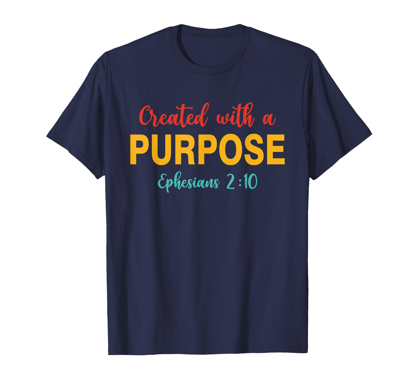Created With A Purpose Ephesians 2:10 Quote T-Shirt