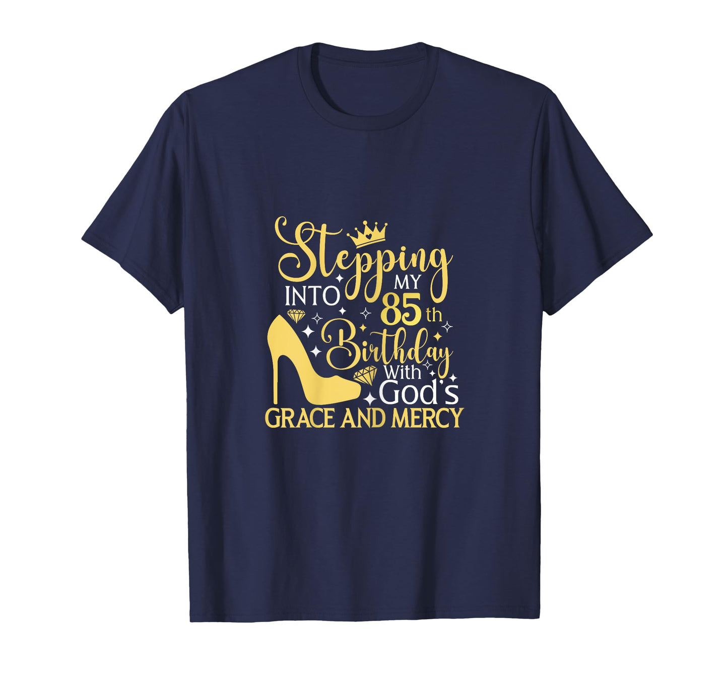 Stepping Into My 85th Birthday With Gods Grace And Mercy T-Shirt