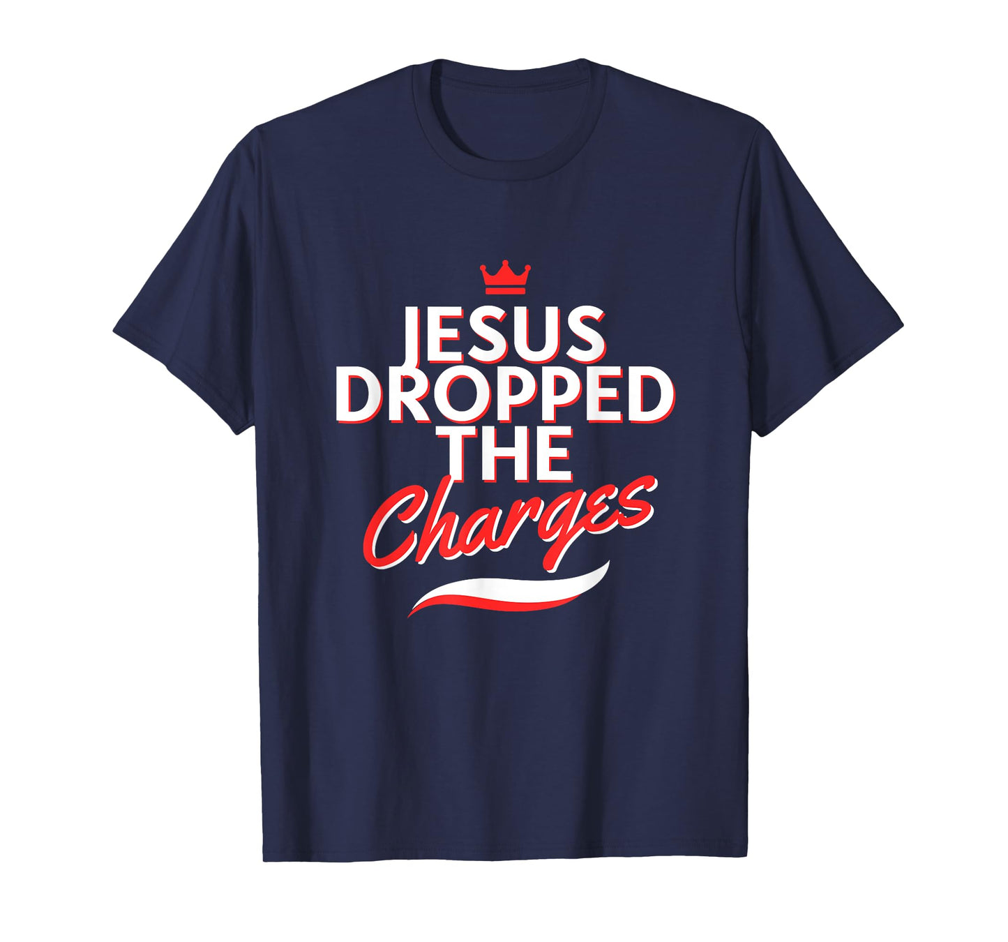 The Official But Jesus Dropped The Charges (Crown Version) T-Shirt