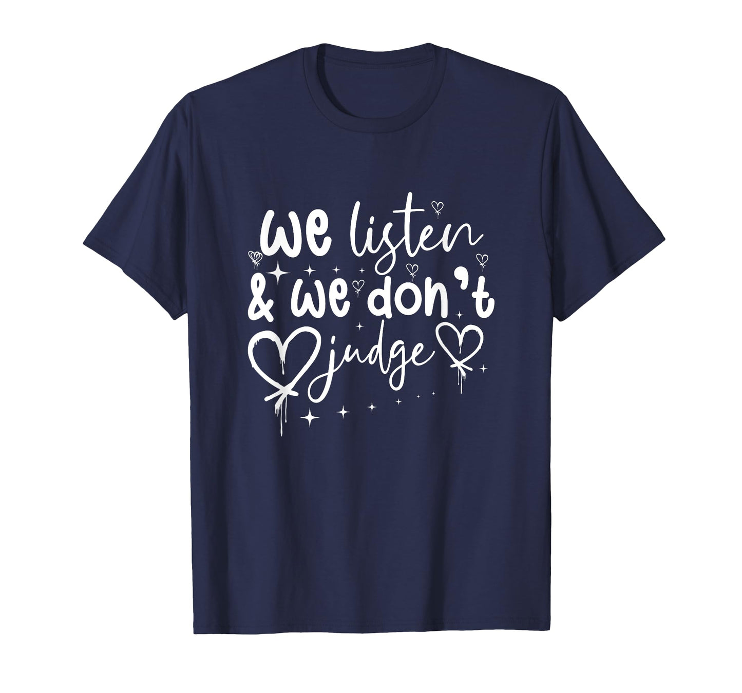 We Listen And We Don't Judge Trending Relationship Saying T-Shirt