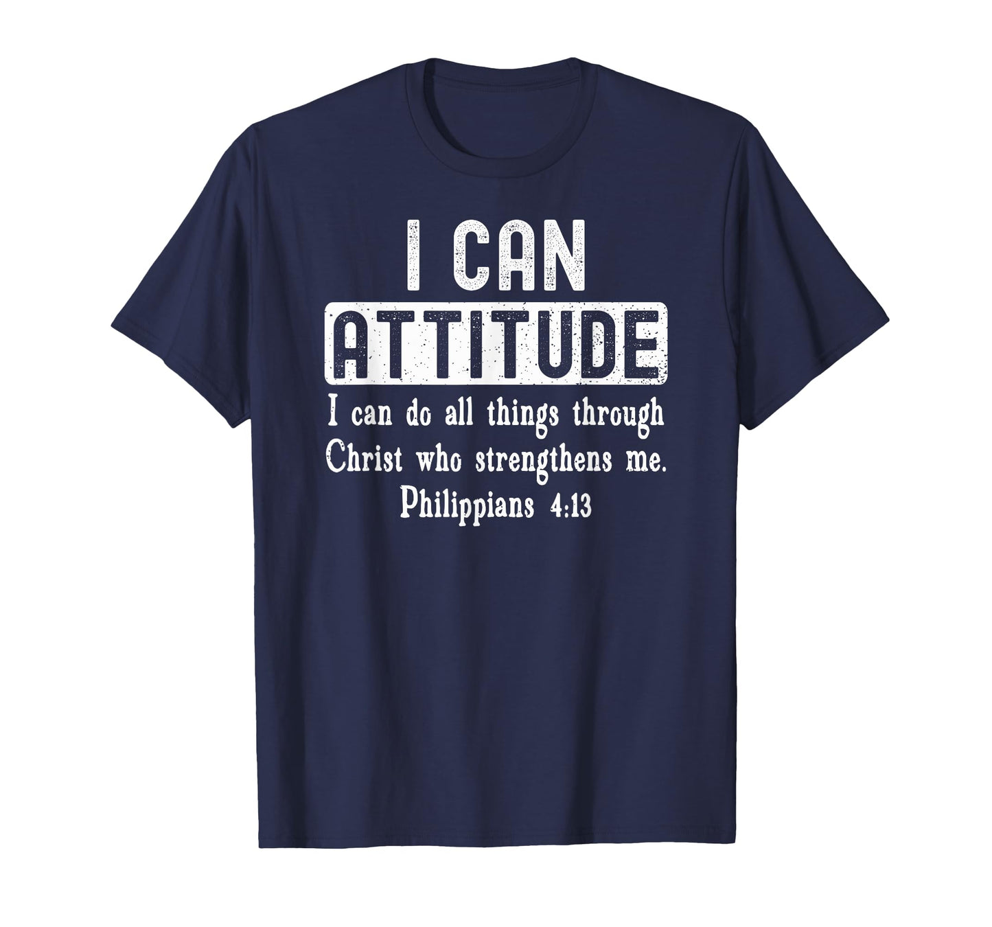 I Can Attitude Do All Things Philippians 4:13 Bible Verse T-Shirt