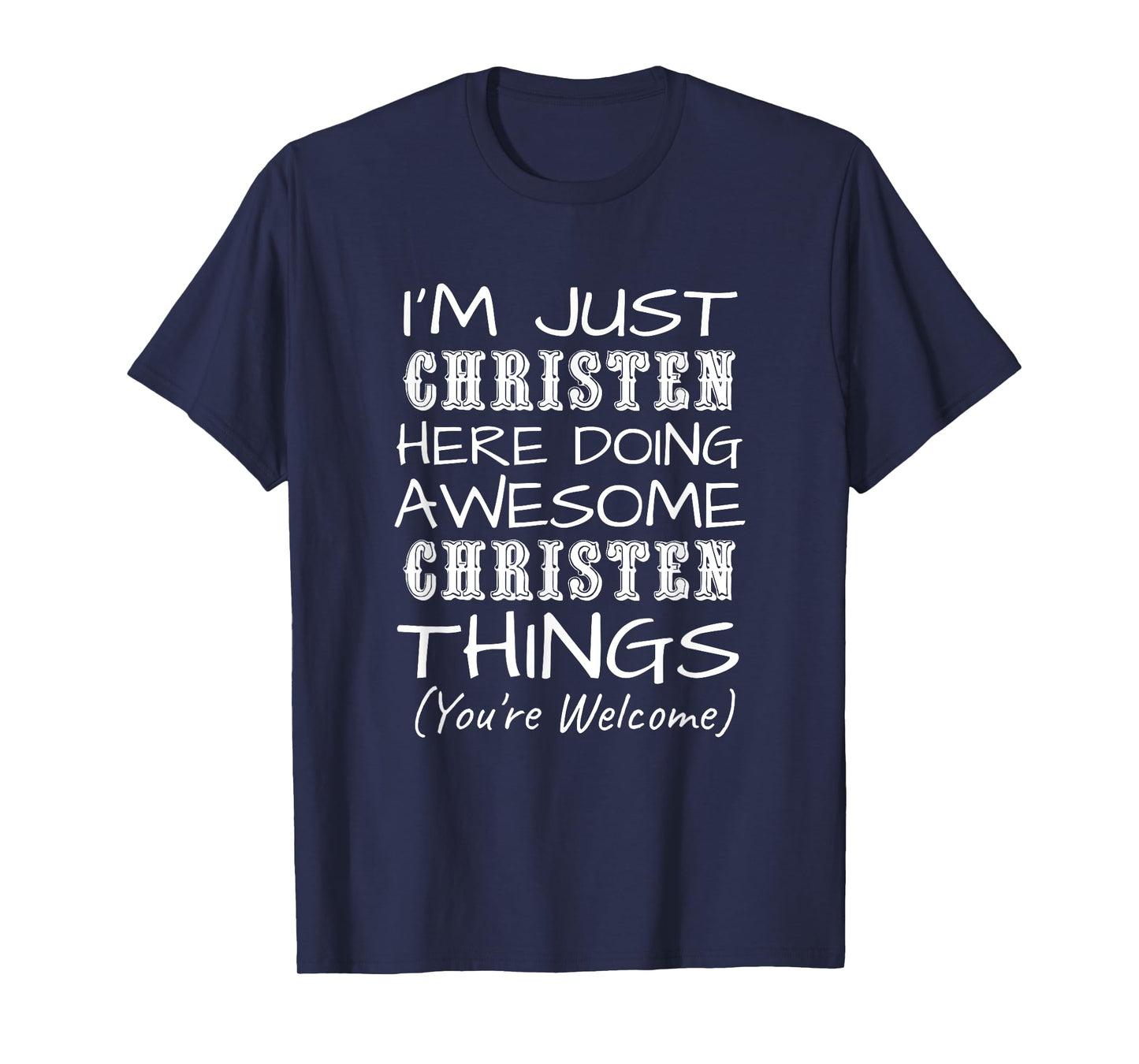 Just Christen Here Doing Christen Things First Name T-Shirt