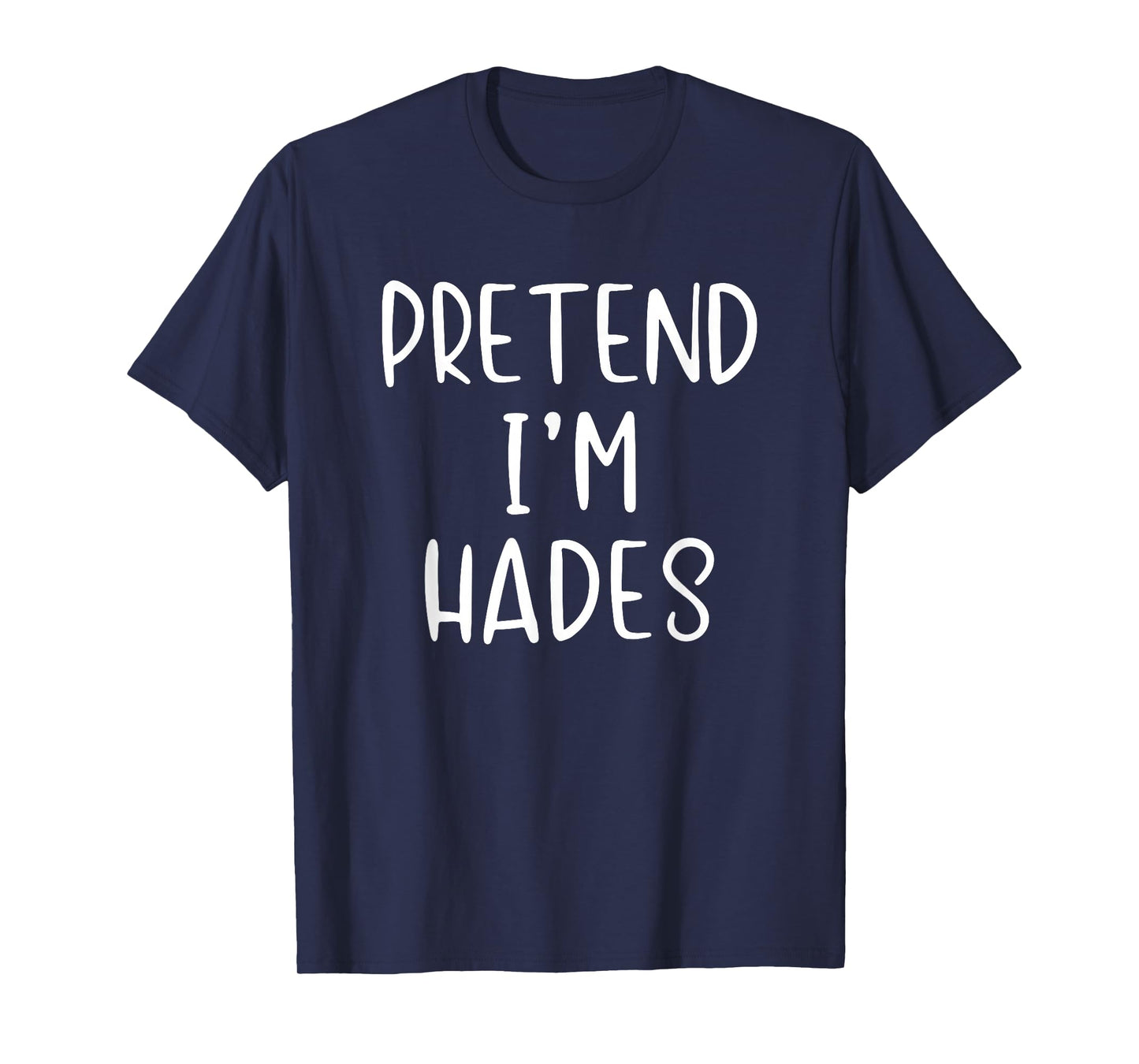 Pretend Im Hades Costume Halloween Simple Adult Greek God T-Shirt