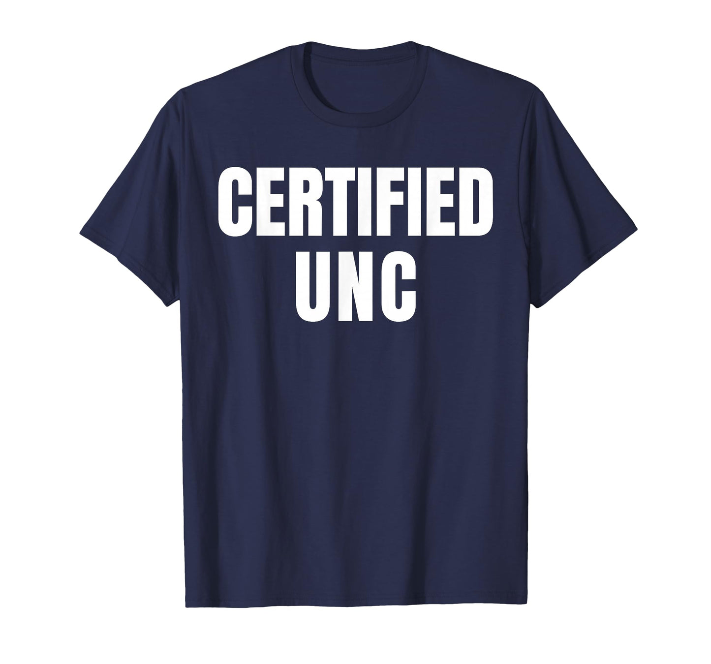 Certified UNC Joke Design Themed Funny T-Shirt