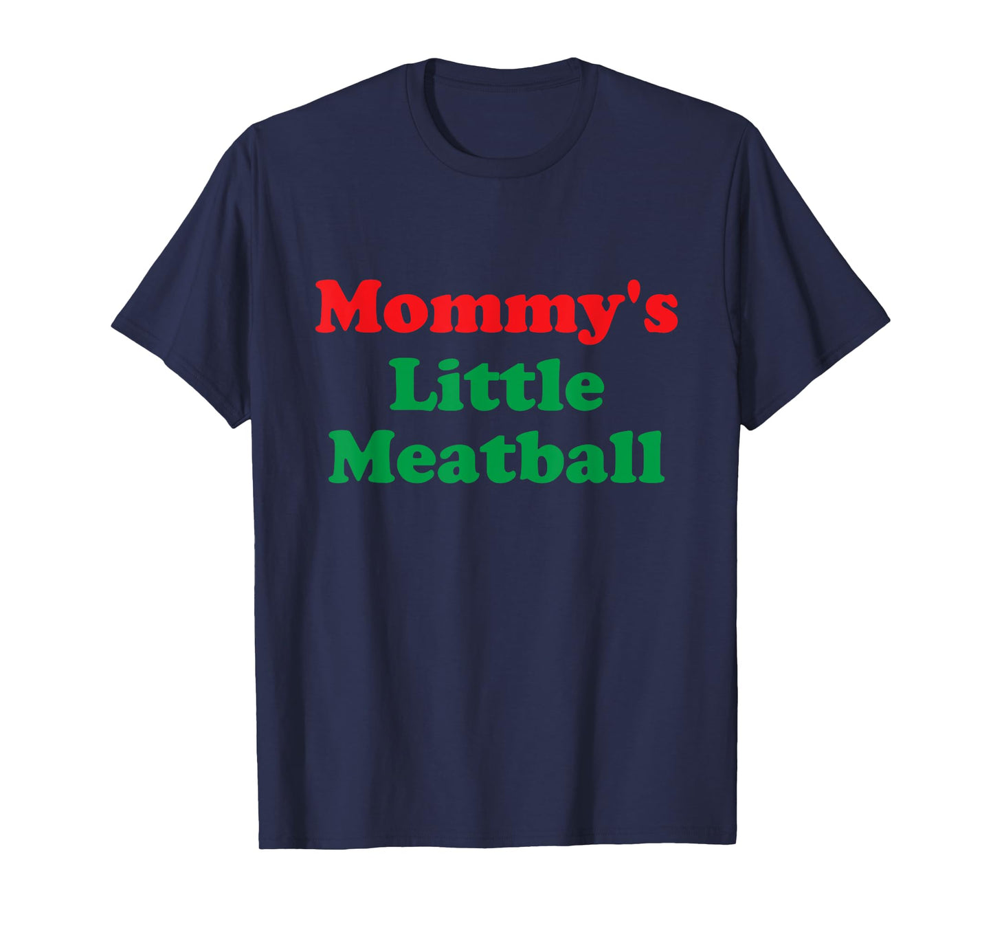 Mommy's Little Meatball: Funny Italian I'm A Little Meatball T-Shirt