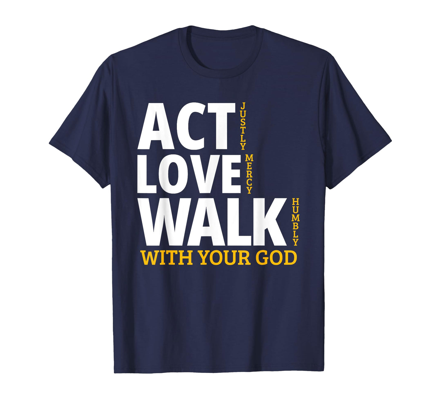Act Justly Love Mercy Walk Humbly Micah 6:8 T-Shirt