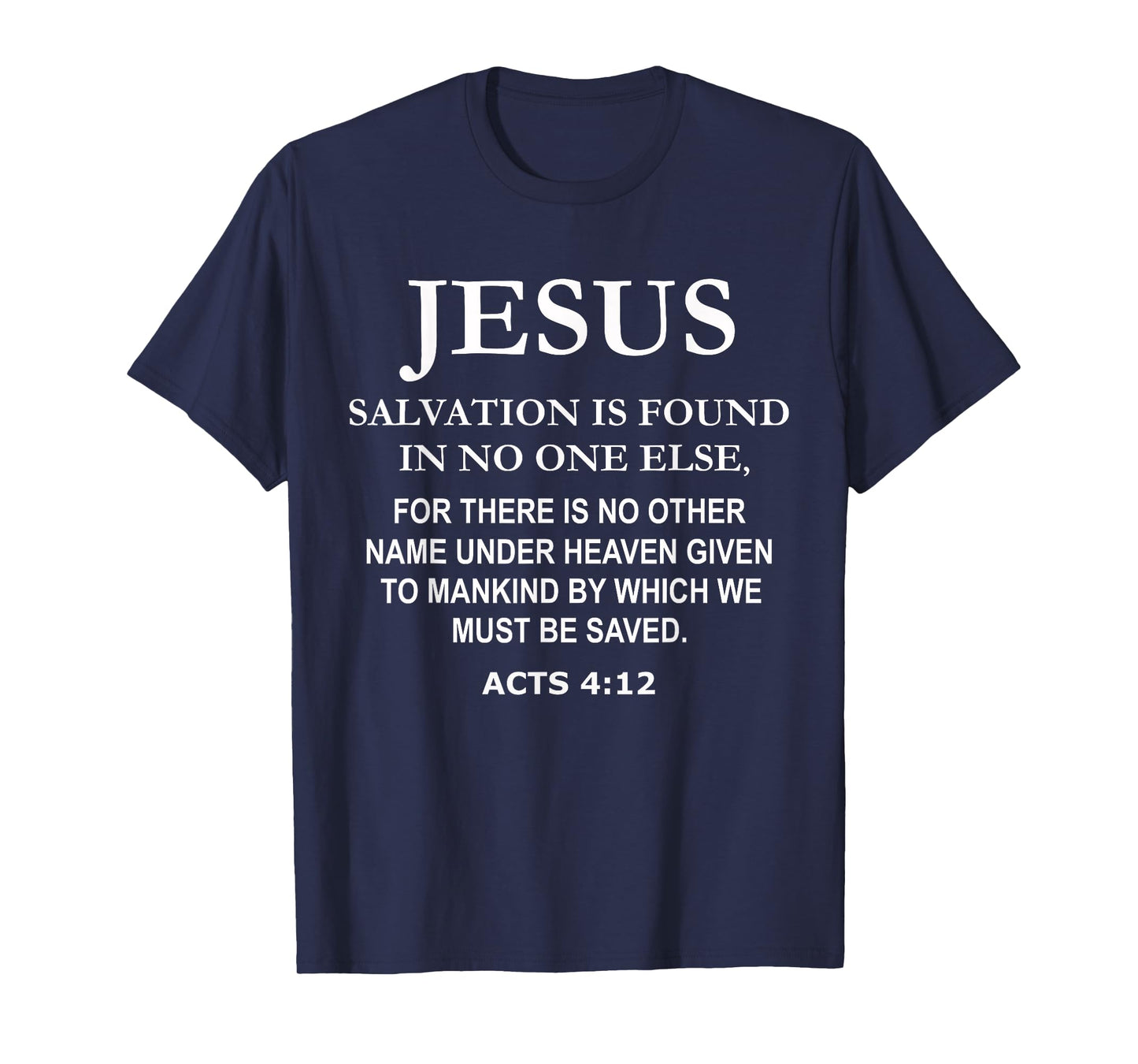 Jesus Christ Savior Salvation Acts 4 12 Bible Verse T-Shirt