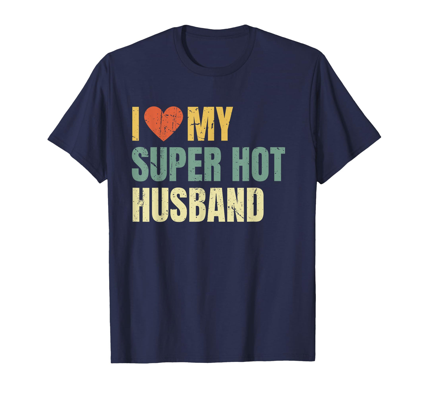 I Love My Super Hot Husband Funny Best Wife T-Shirt