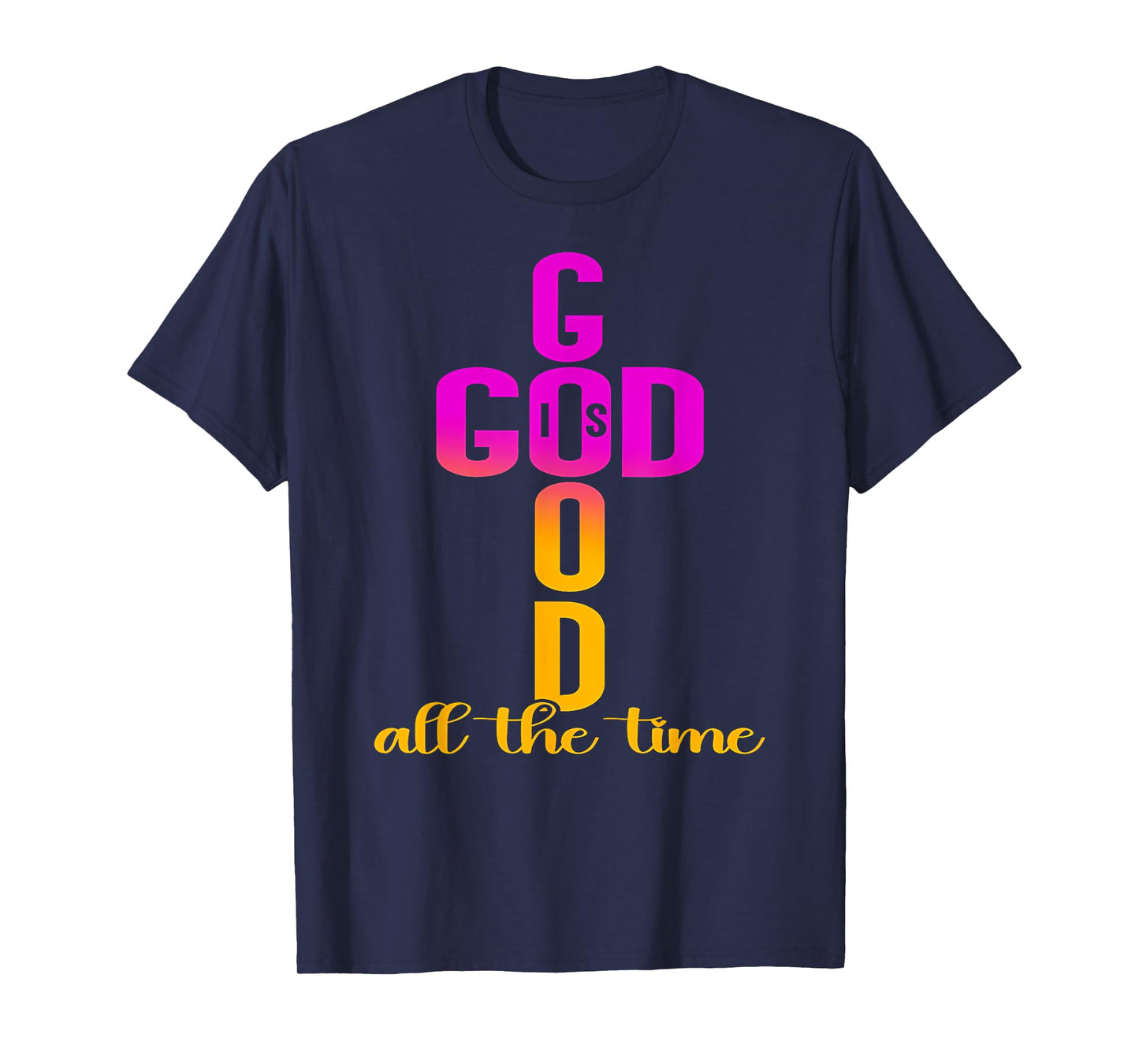 God Is Good All The Time Cross Jesus Christian Gift T-Shirt