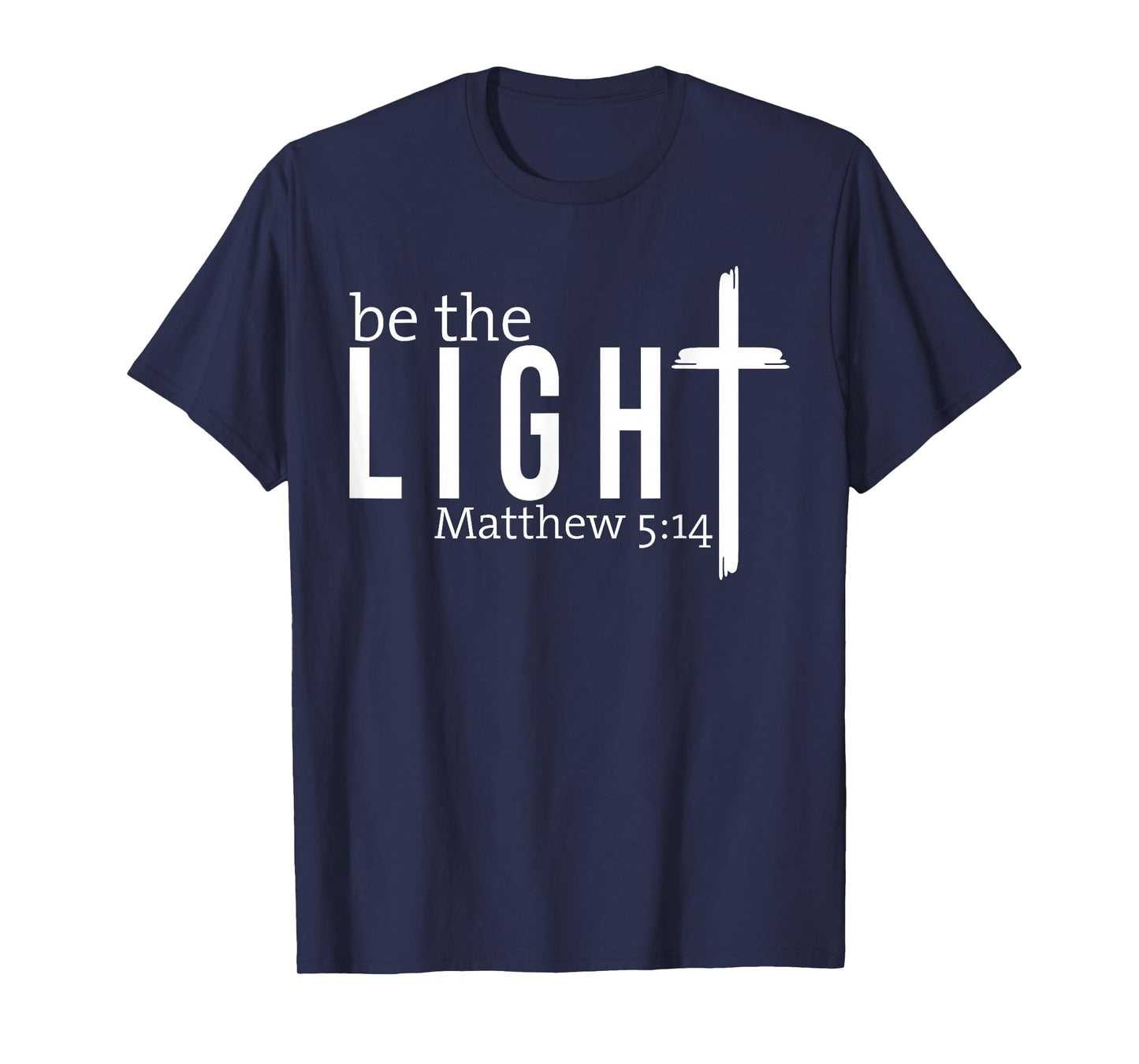 Be The Light Christian - Faith-Based Bible Verse Matthew T-Shirt