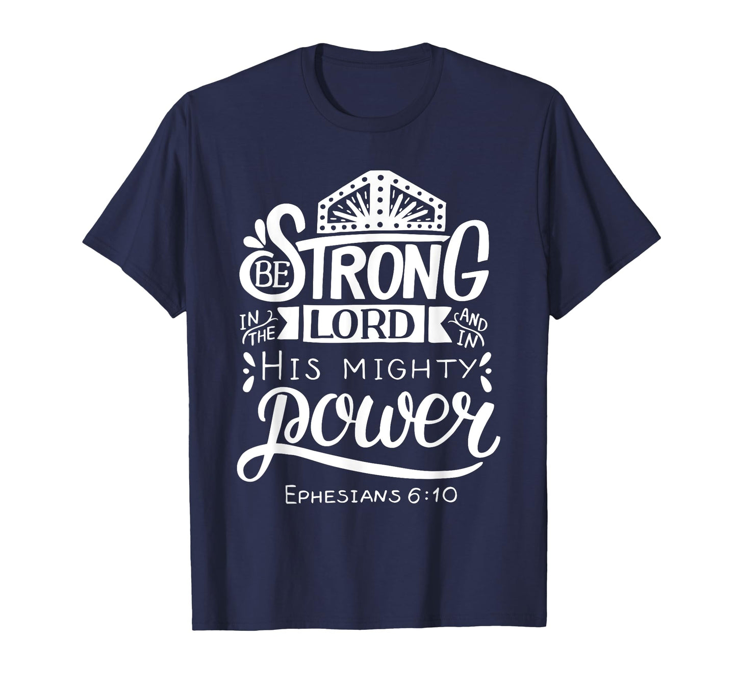 Be Strong In The Lord Bible Verse T-Shirt