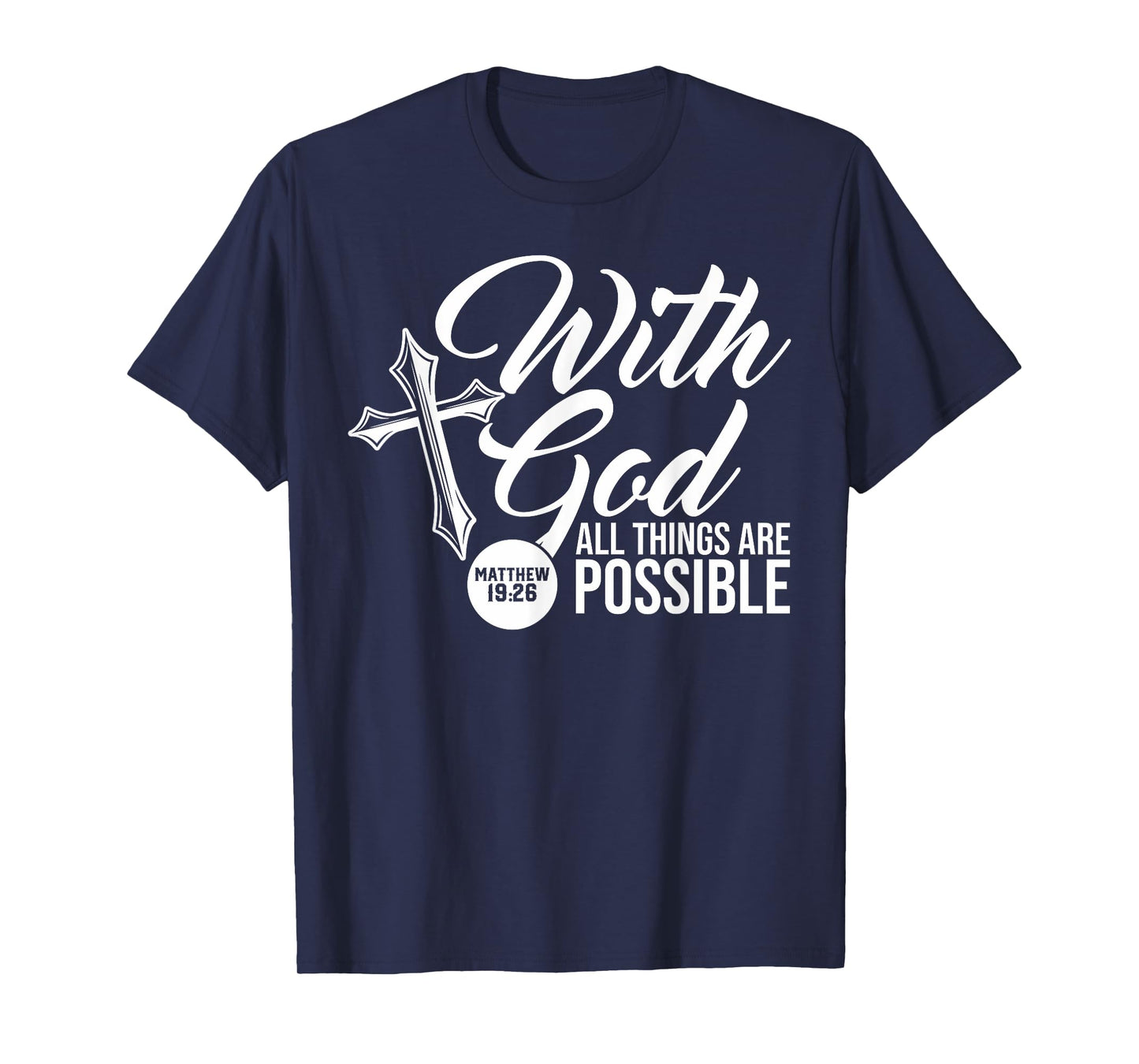 With God All Things Are Possible Matthew 19:26 Bible verse T-Shirt