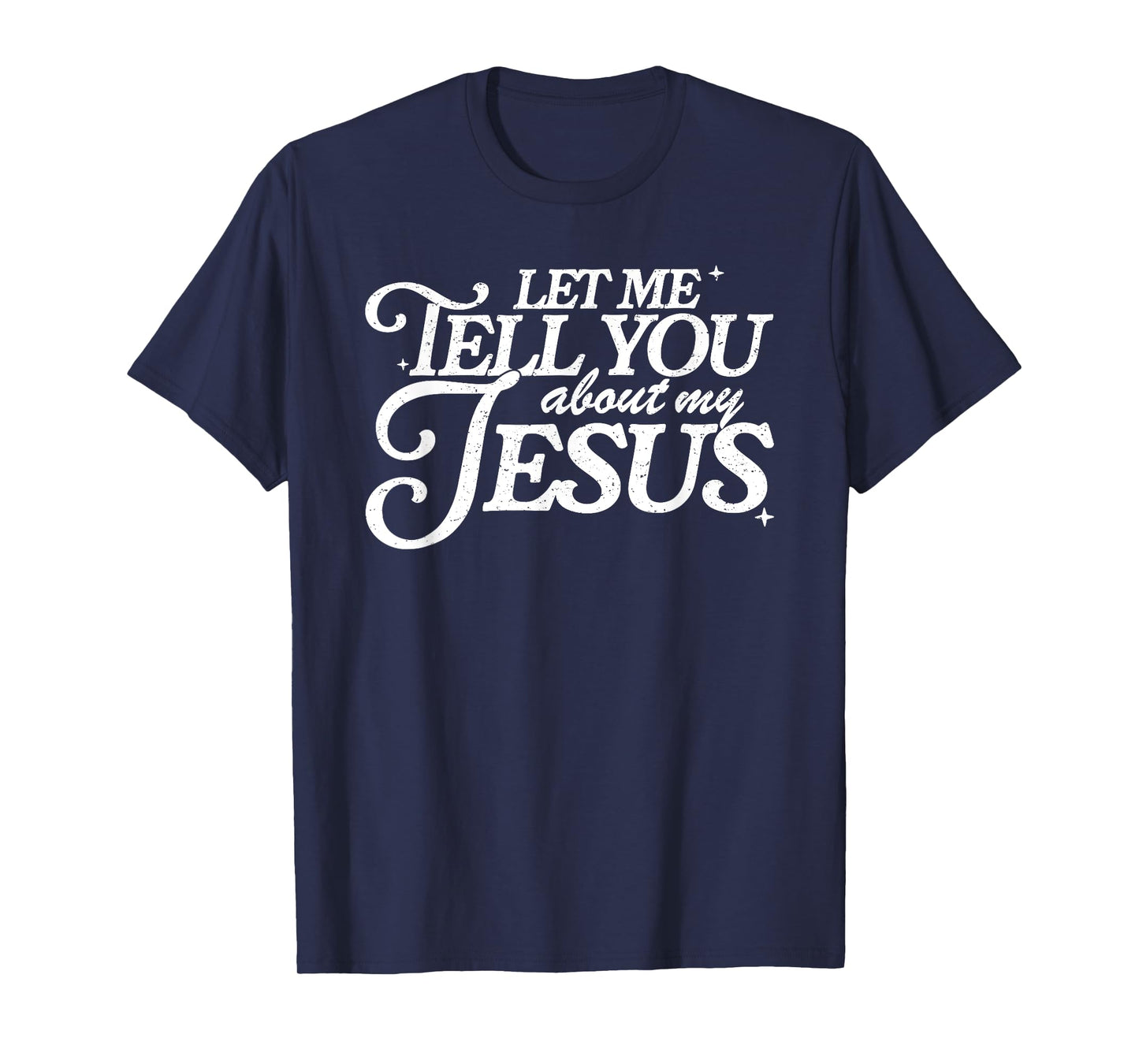Let Me Tell You About My Jesus, Retro Christian T-Shirt