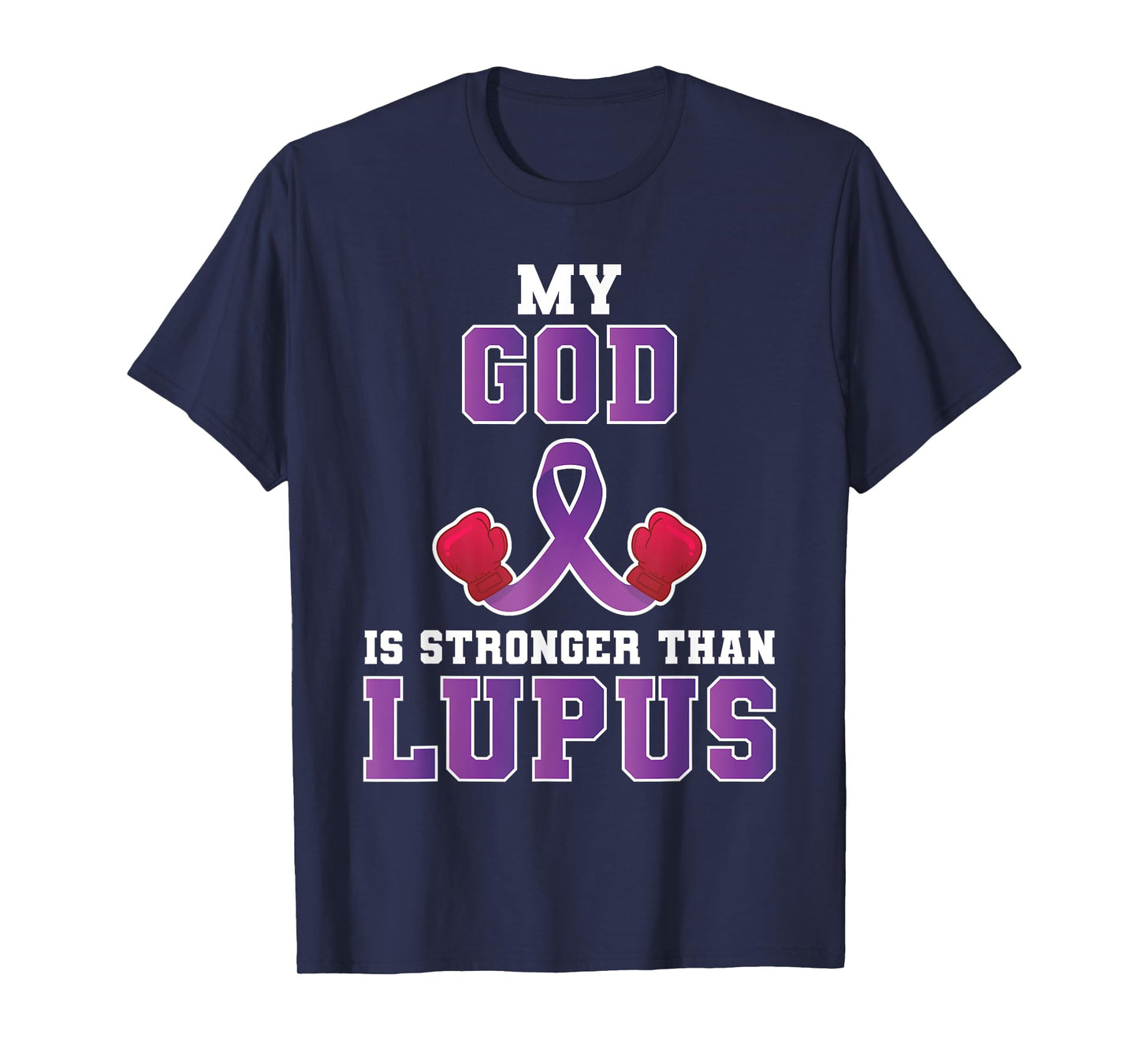 My God Is Stronger Than Lupus Awareness Lupus Fighter T-Shirt