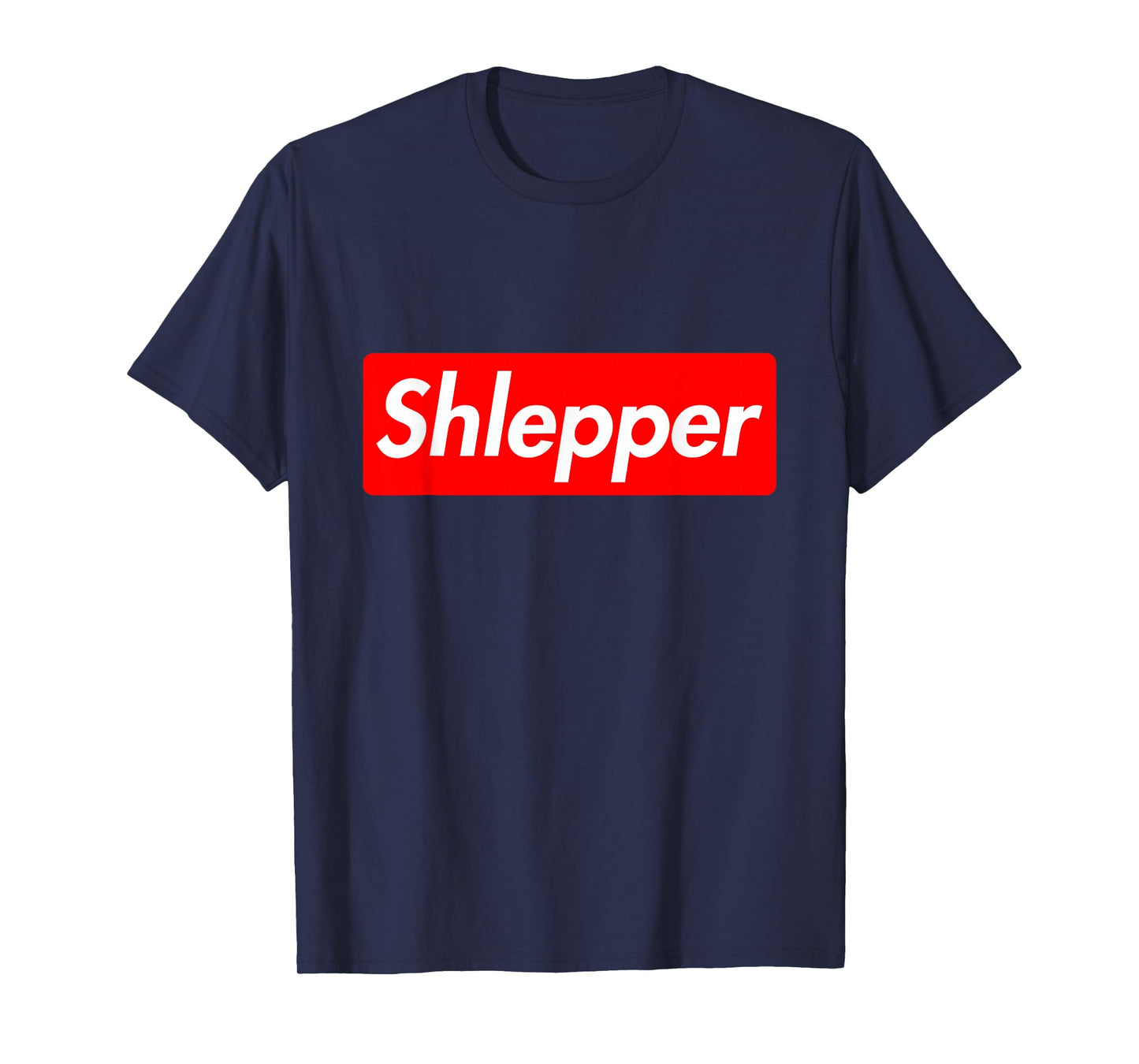 Shlepper Schlepper, Funny Jewish Yiddish Quote Movers T-Shirt