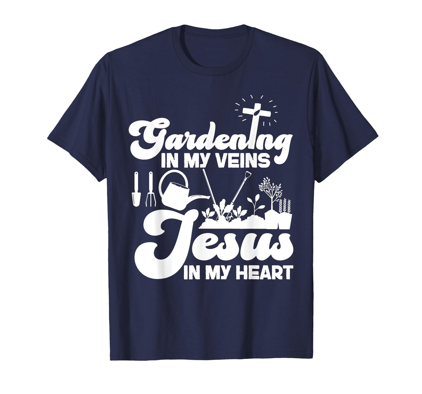 Plant Lover Gardening Jesus Faith Christian Gardening In My T-Shirt