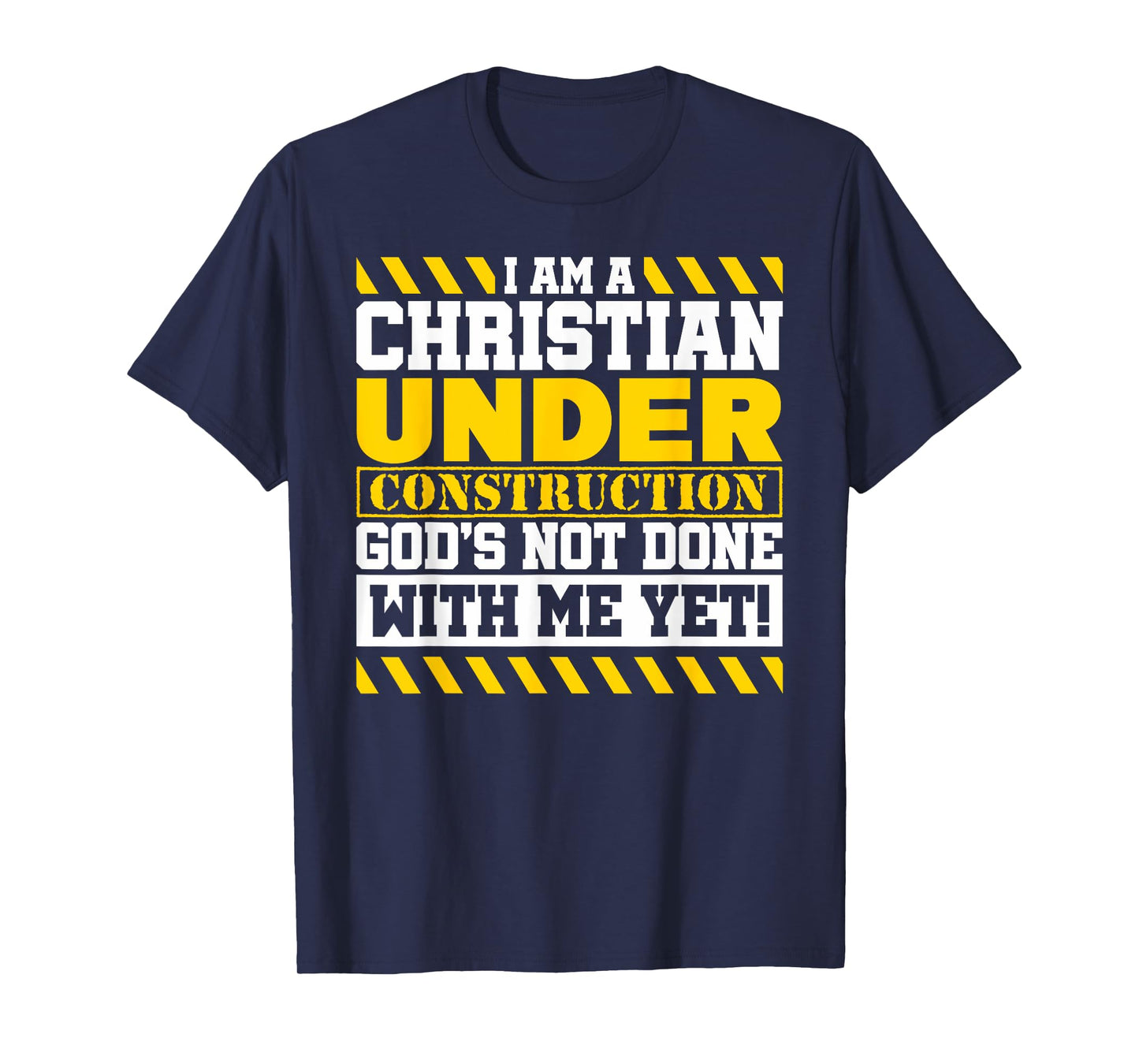 Funny Christian Under Construction God's Not Done With Me T-Shirt