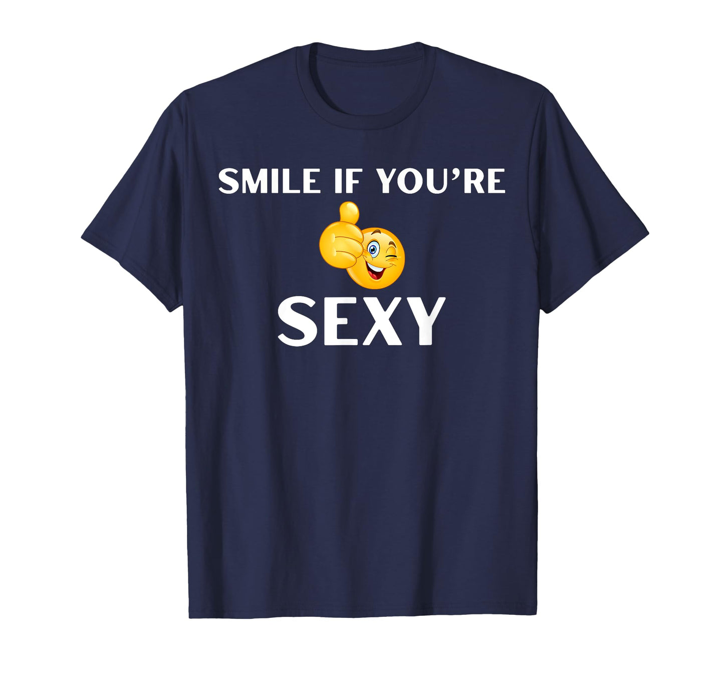 Funny Smile if You're Sexy Tank or Tee T-Shirt