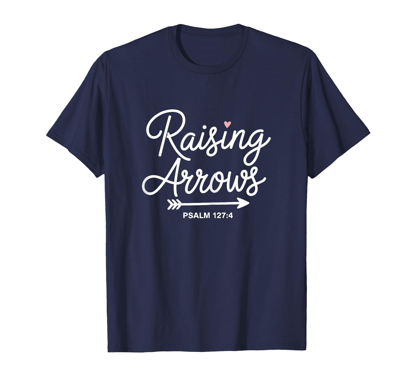 Raising Arrows Psalm Christian Heart Design Phrase T-Shirt