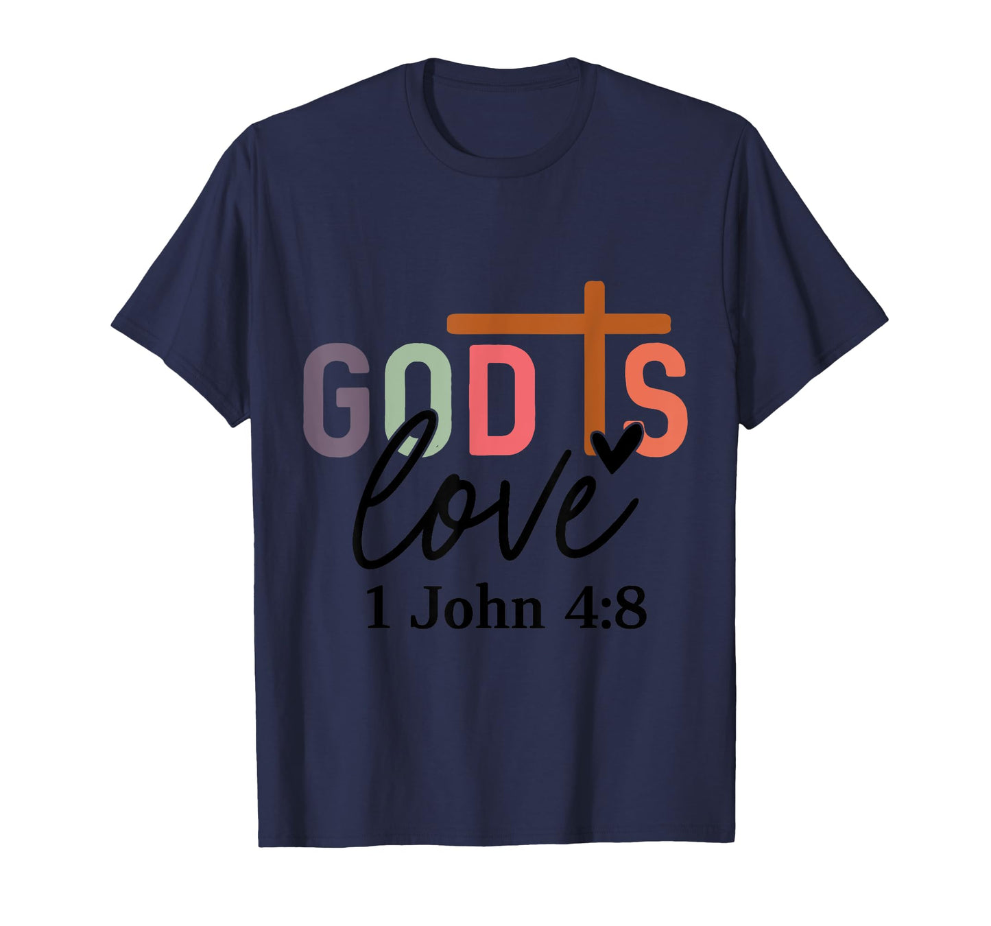God Is Love T-Shirt | 1 John 4:8 Christian Tee T-Shirt