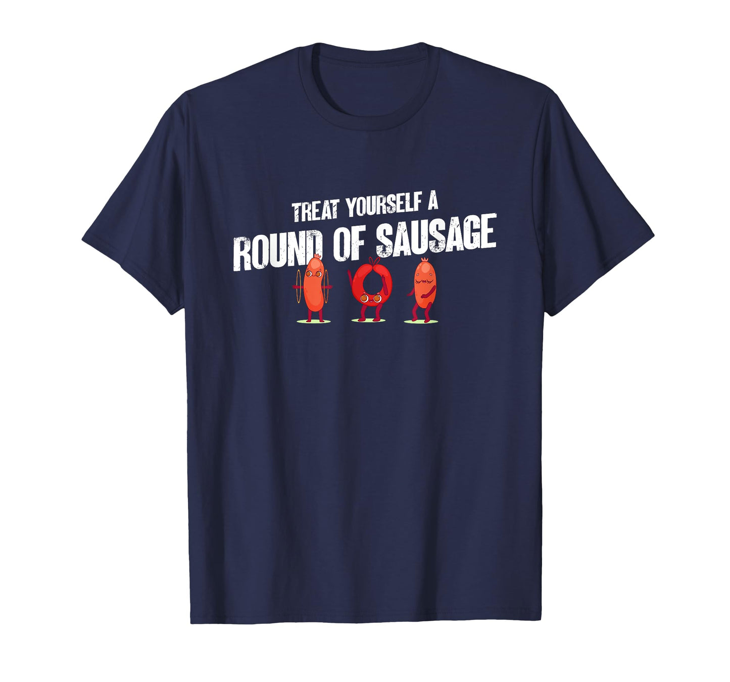 Treat Yourself A Round Of Sausage Funny Humor Thanksgiving T-Shirt