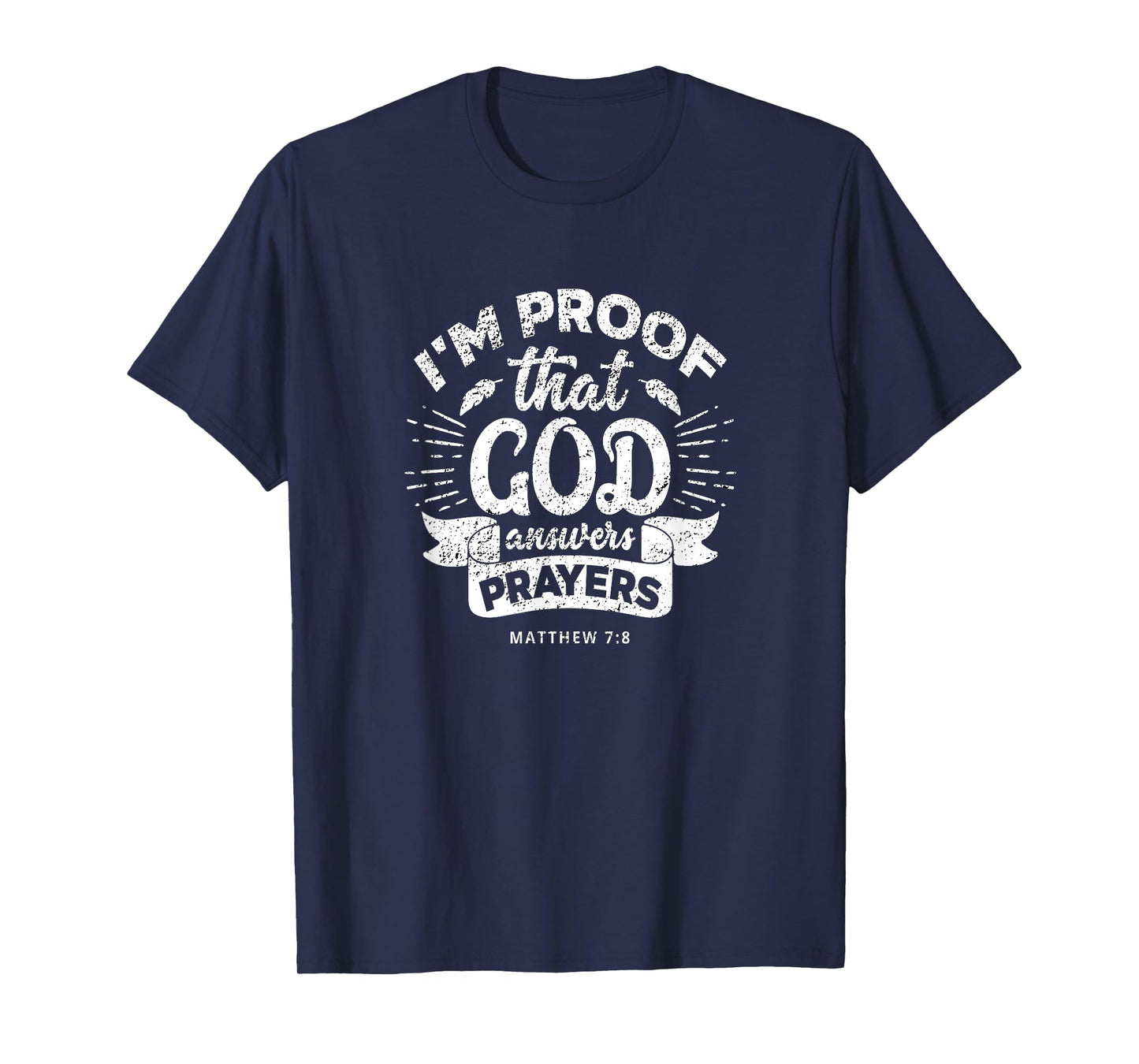 I'm Proof That God Answers Prayers Matthew 7:8 Gift T-Shirt