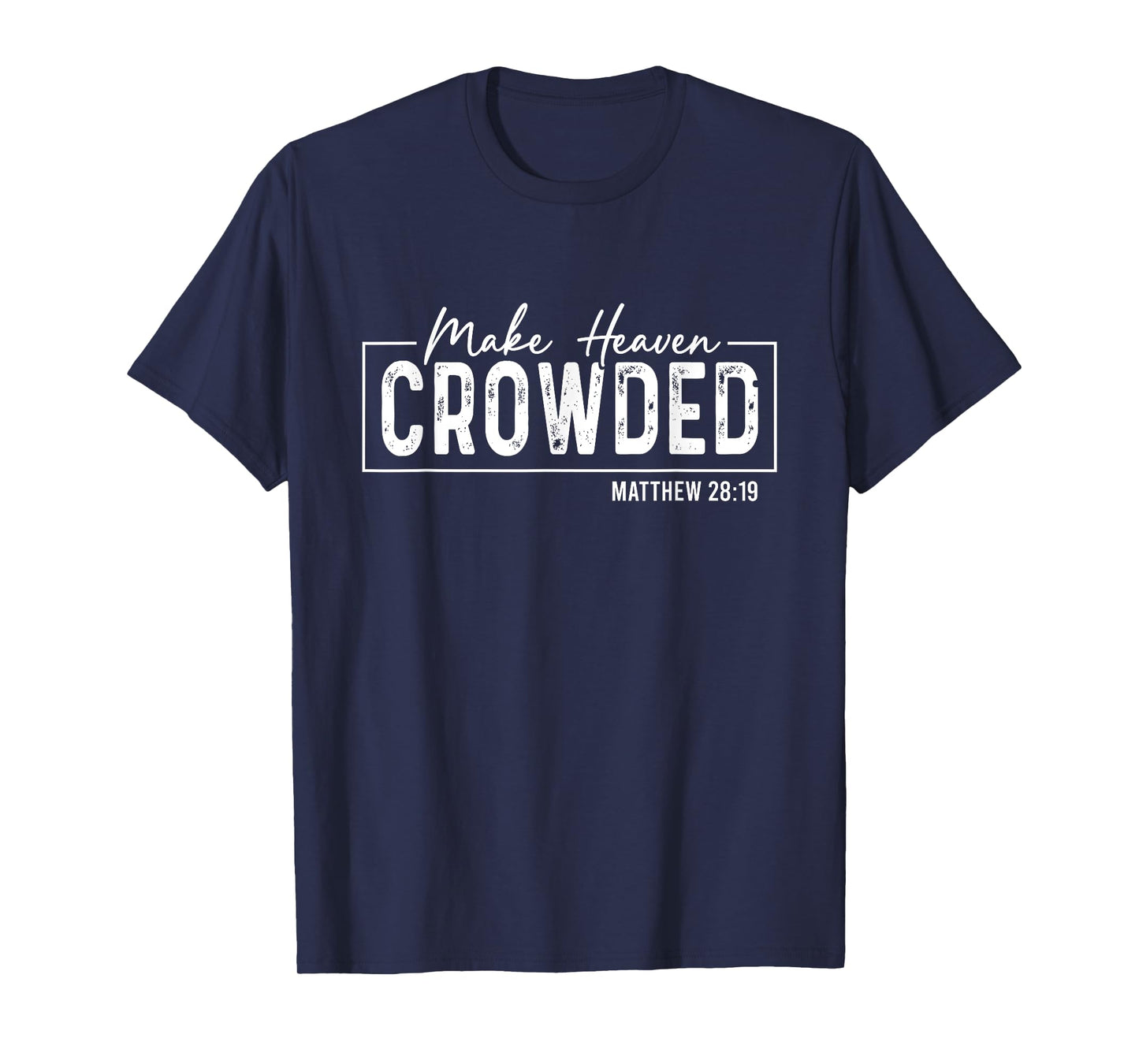 Christian Saying Make Heaven Crowded God Faith Retro T-Shirt