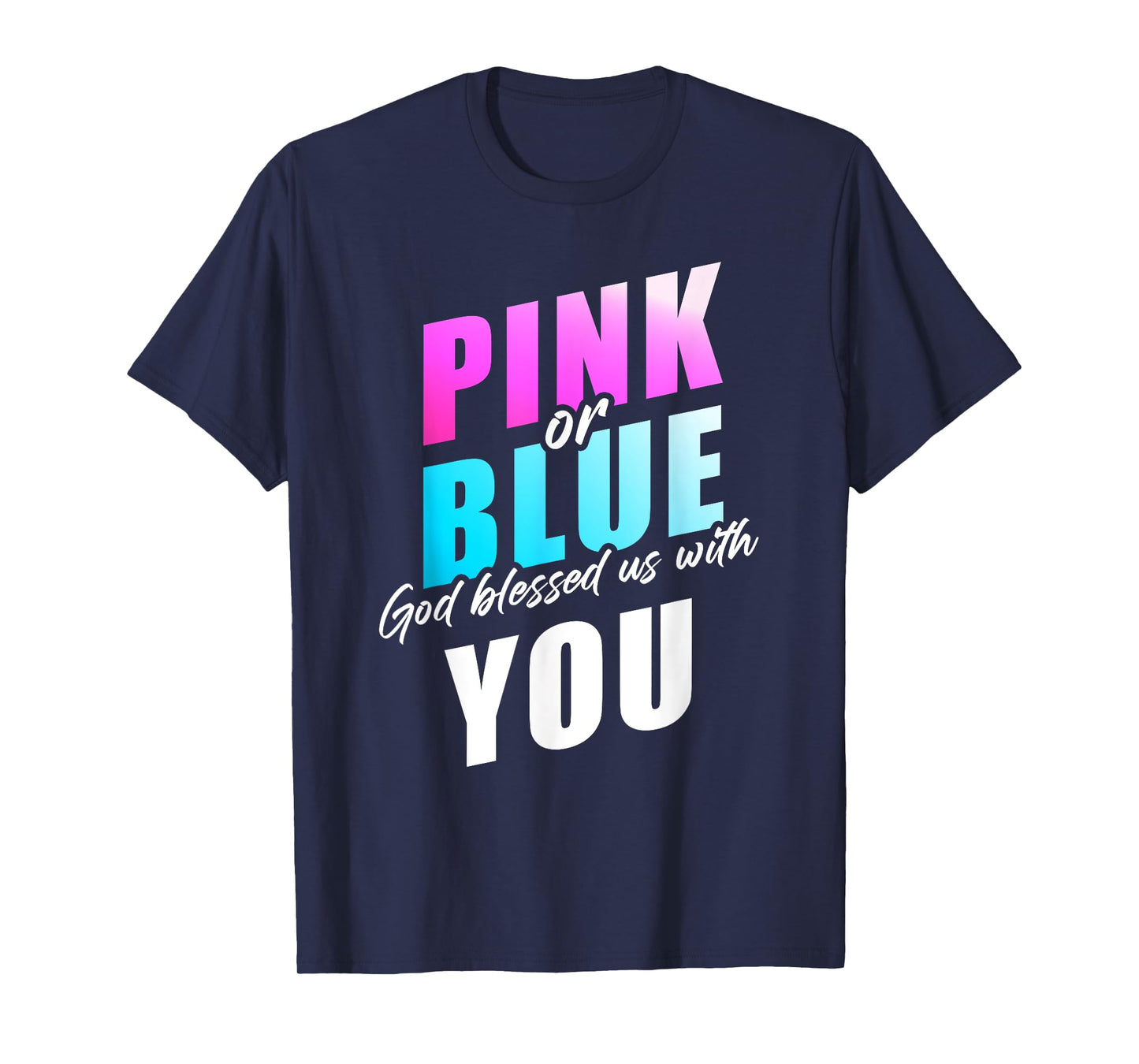 Pink or Blue GOD Blessed us... Christian Faith Gender Reveal T-Shirt