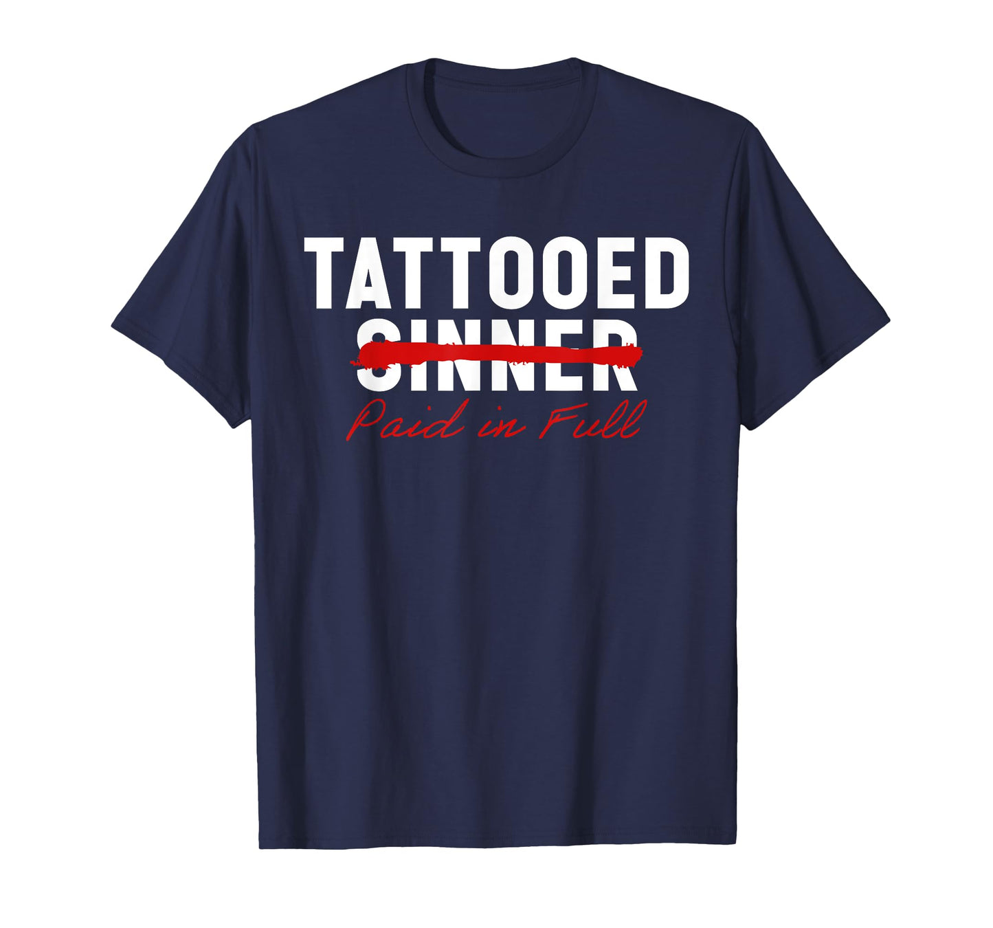 Tattooed Sinner Saved Paid in Fool Christians with Tattoos T-Shirt