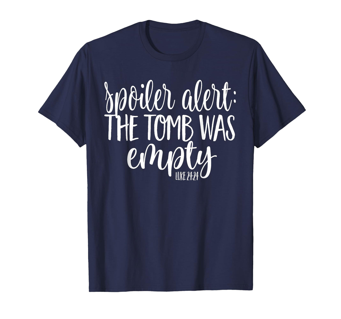 Easter He is Risen SPOILER ALERT THE TOMB WAS EMPTY SHIRT T-Shirt