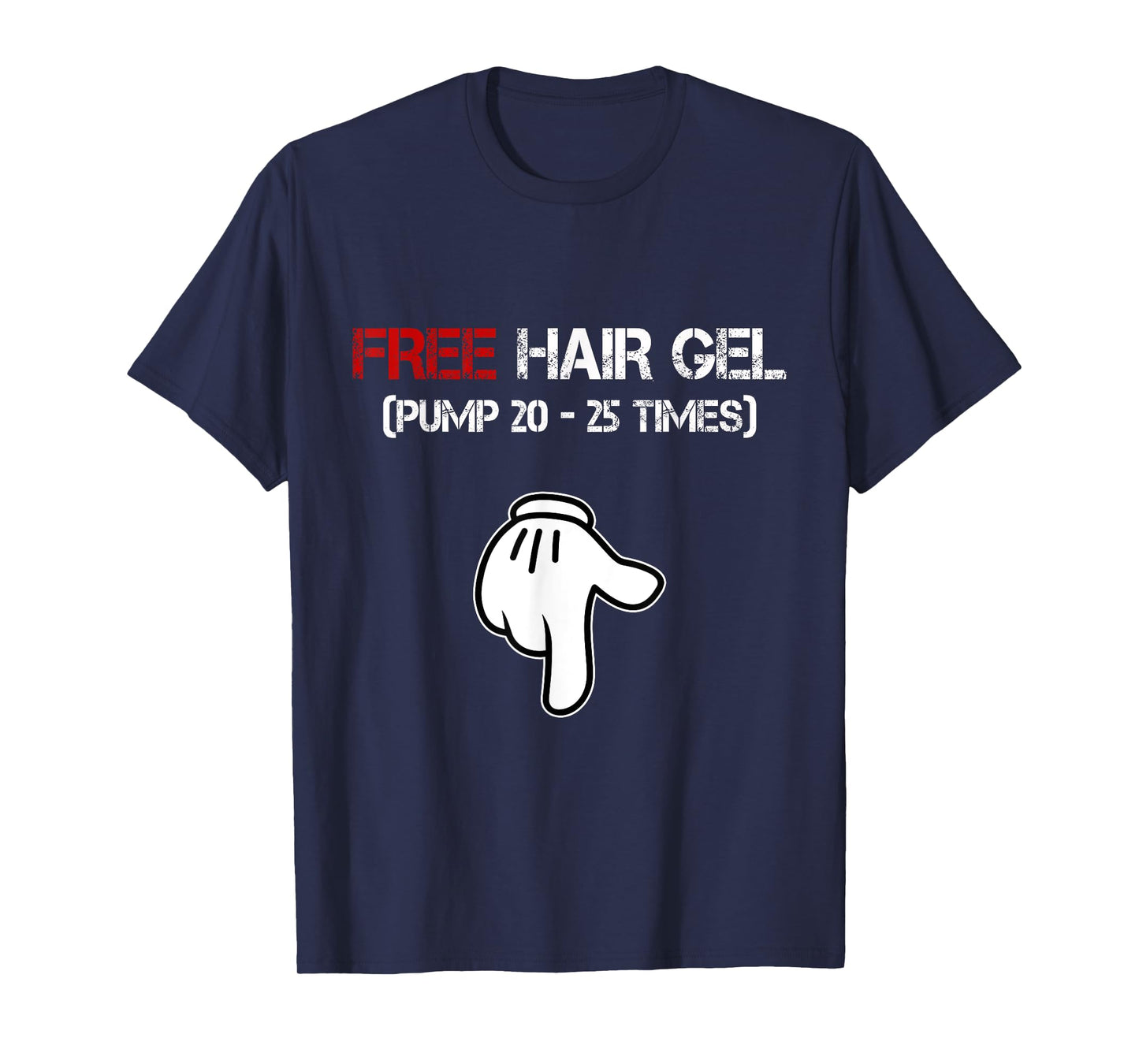 Free Hair Gel Pump Funny Embarrassing Dirty Adult Humor Men T-Shirt