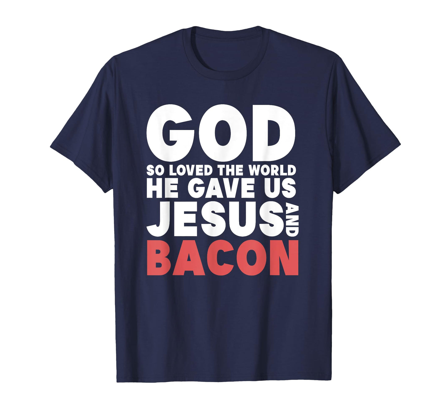 Funny Jesus and Bacon - God Gave Us Jesus and Bacon T-Shirt
