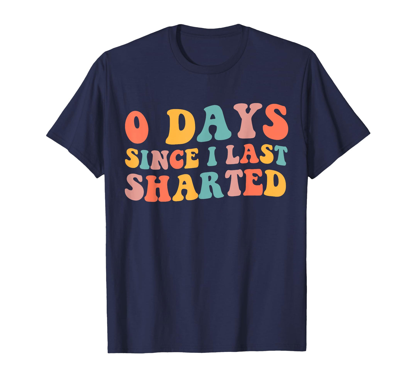 0 Days Since I Last Sharted Embarrassing Humor Sharting T-Shirt